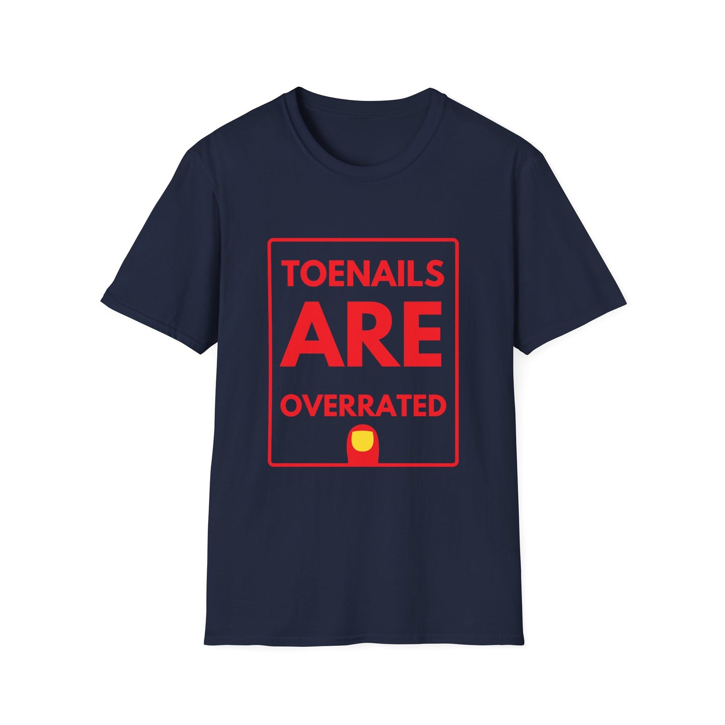 TOENAILS ARE OVERRATED T-Shirt