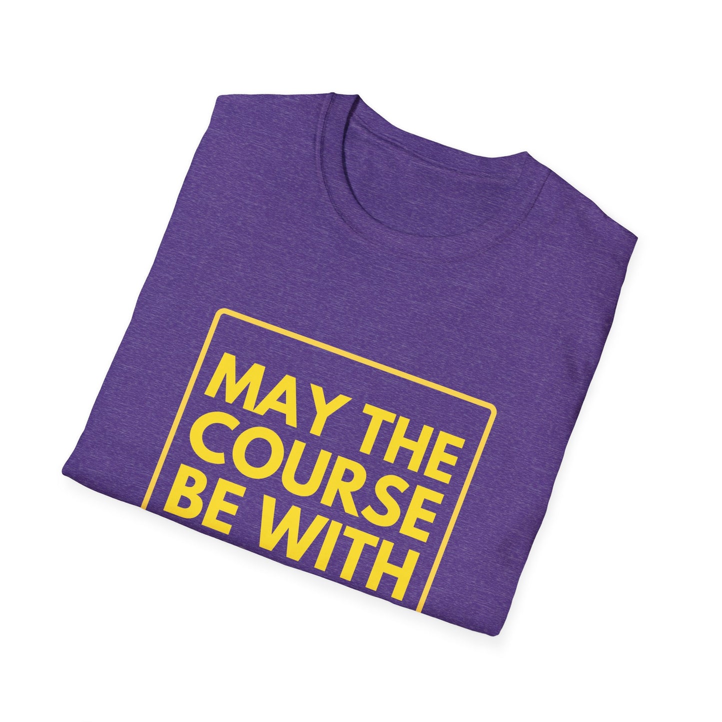 MAY THE COURSE BE WITH YOU T-Shirt