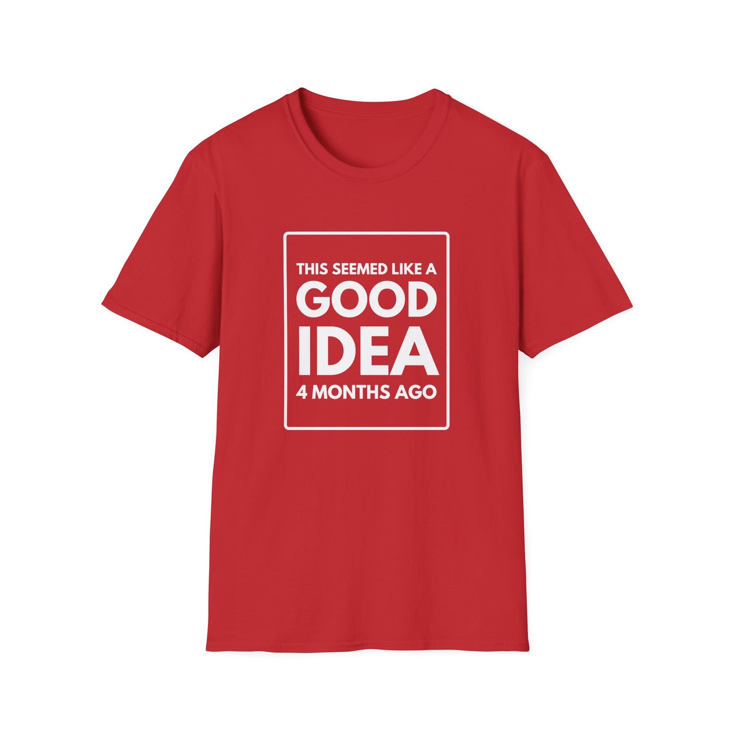 GOOD IDEA 4 MONTHS AGO T-Shirt