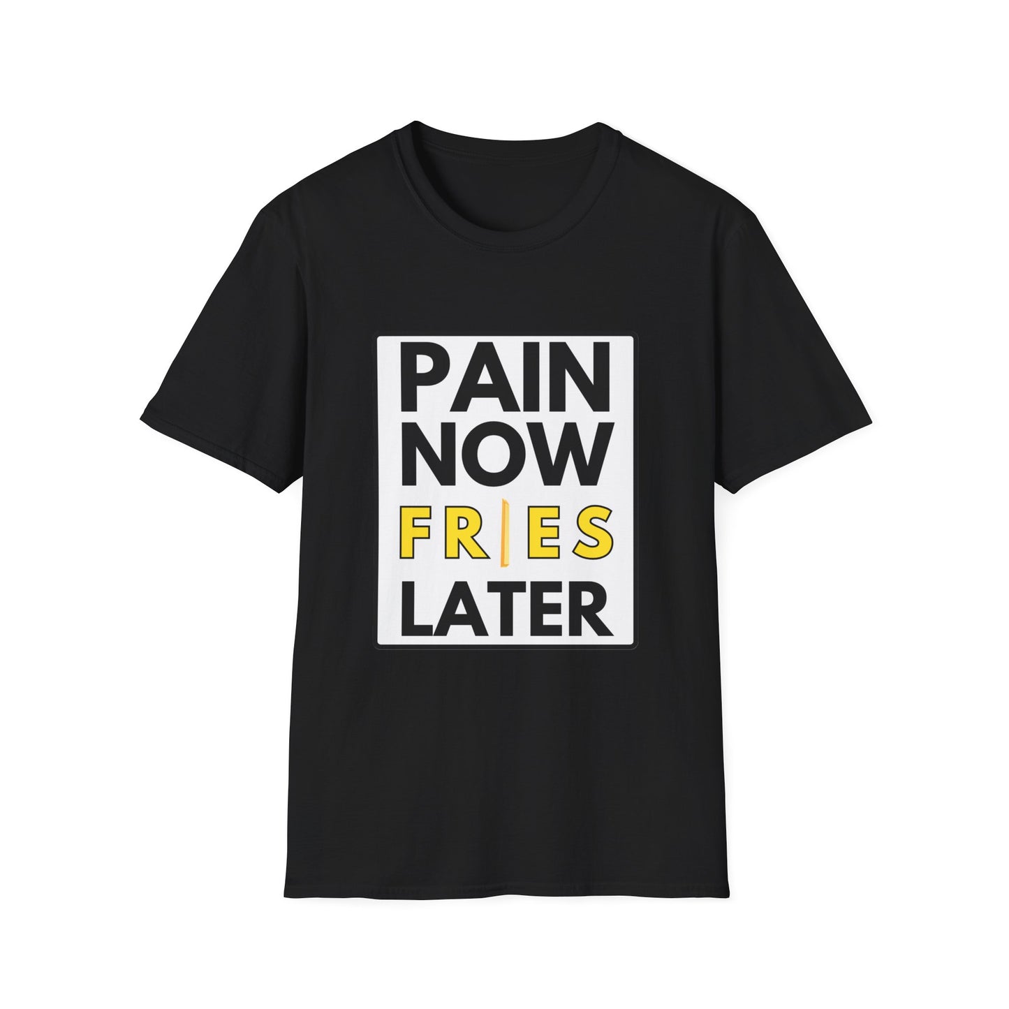 FRIES LATER T-Shirt