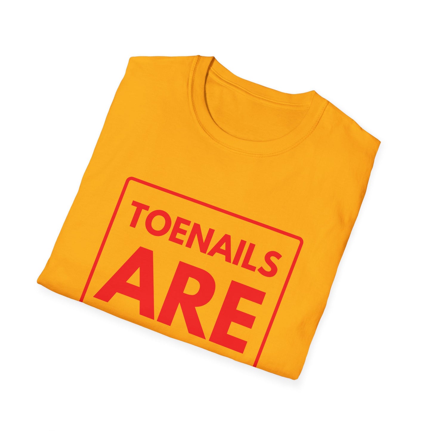 TOENAILS ARE OVERRATED T-Shirt