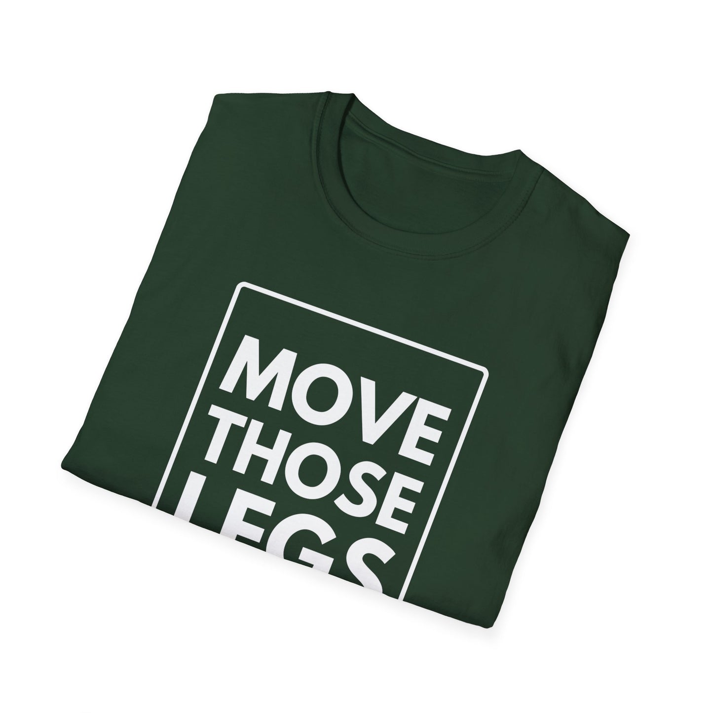 MOVE THOSE LEGS T-Shirt