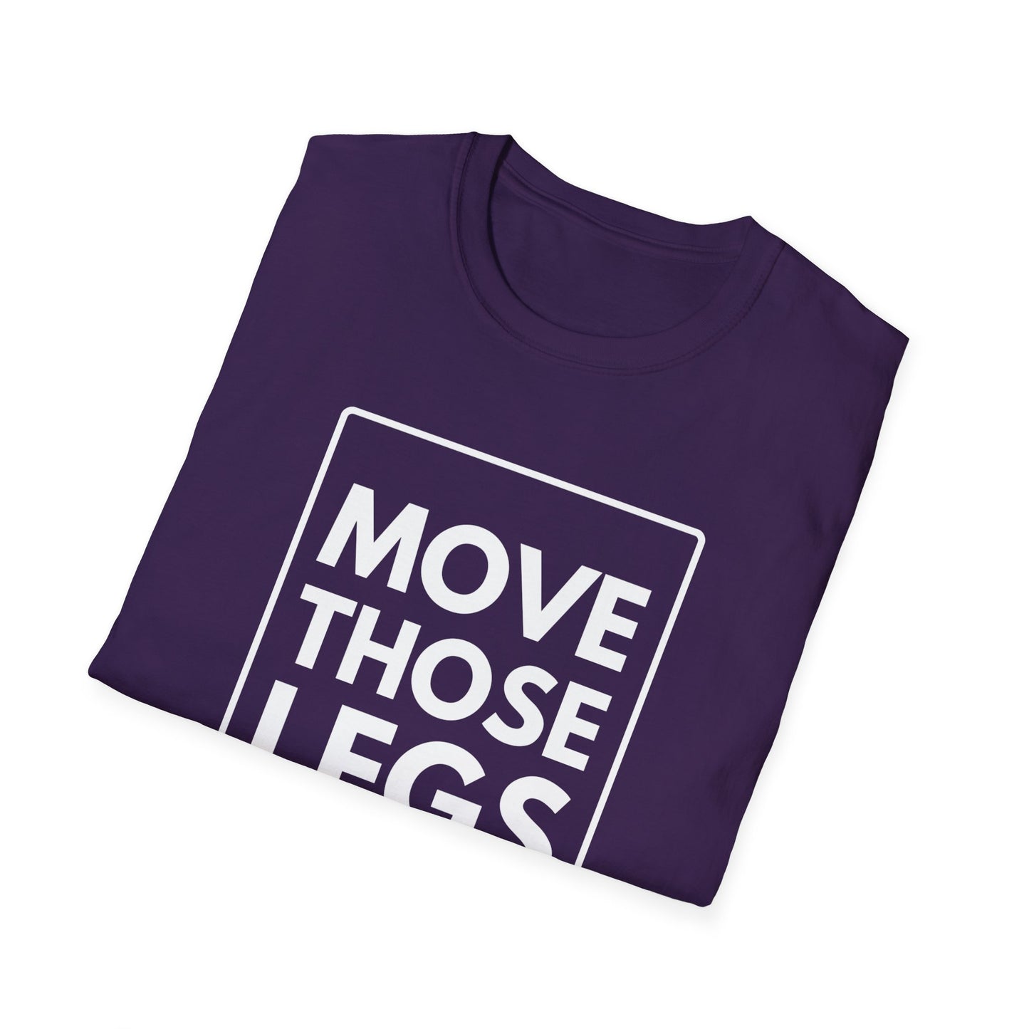 MOVE THOSE LEGS T-Shirt