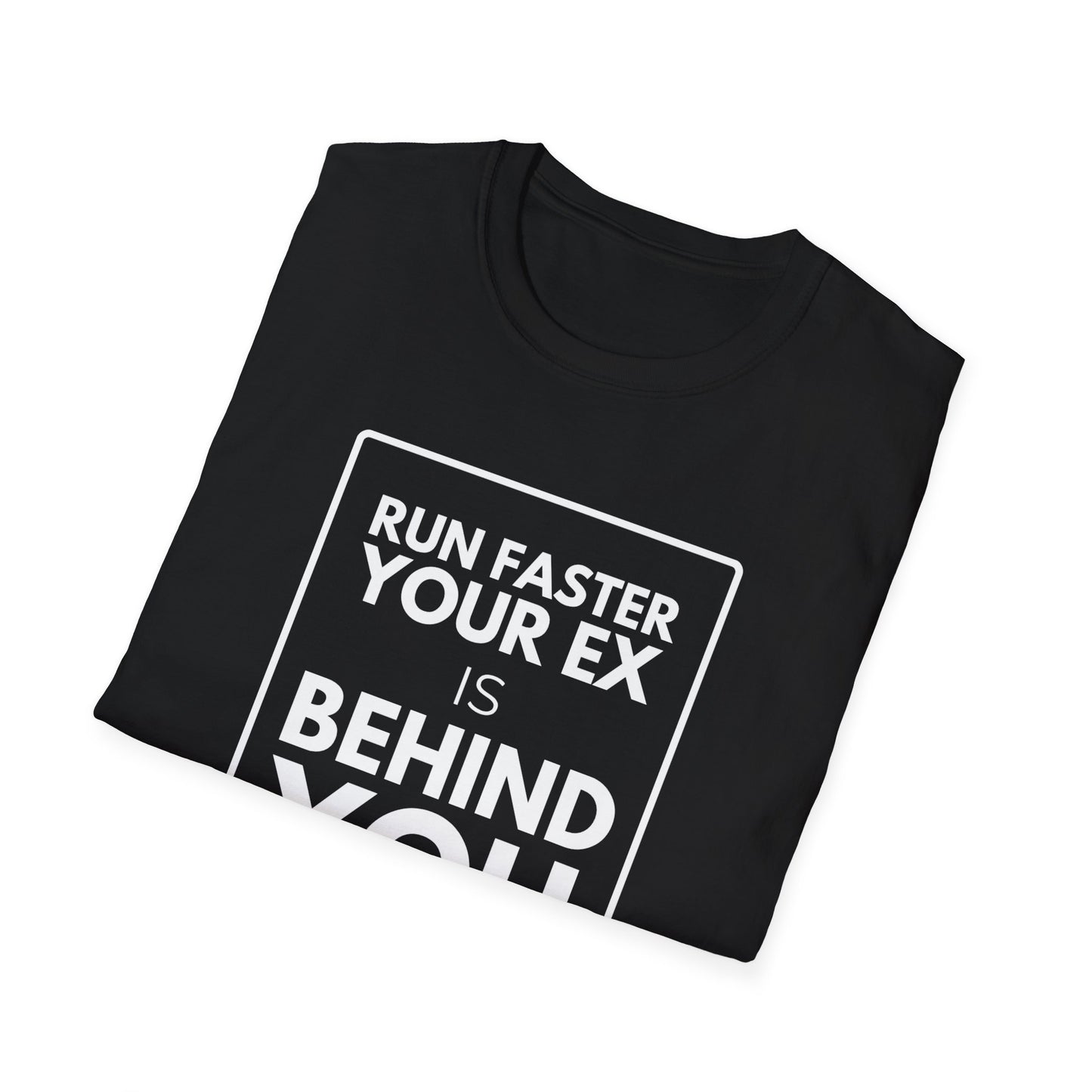 YOUR EX IS BEHIND YOU T-Shirt