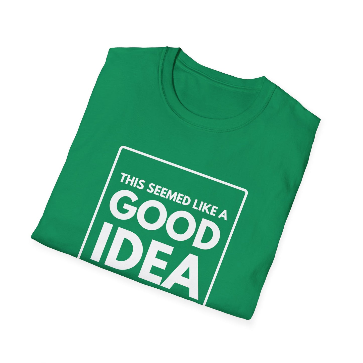 GOOD IDEA 4 MONTHS AGO T-Shirt