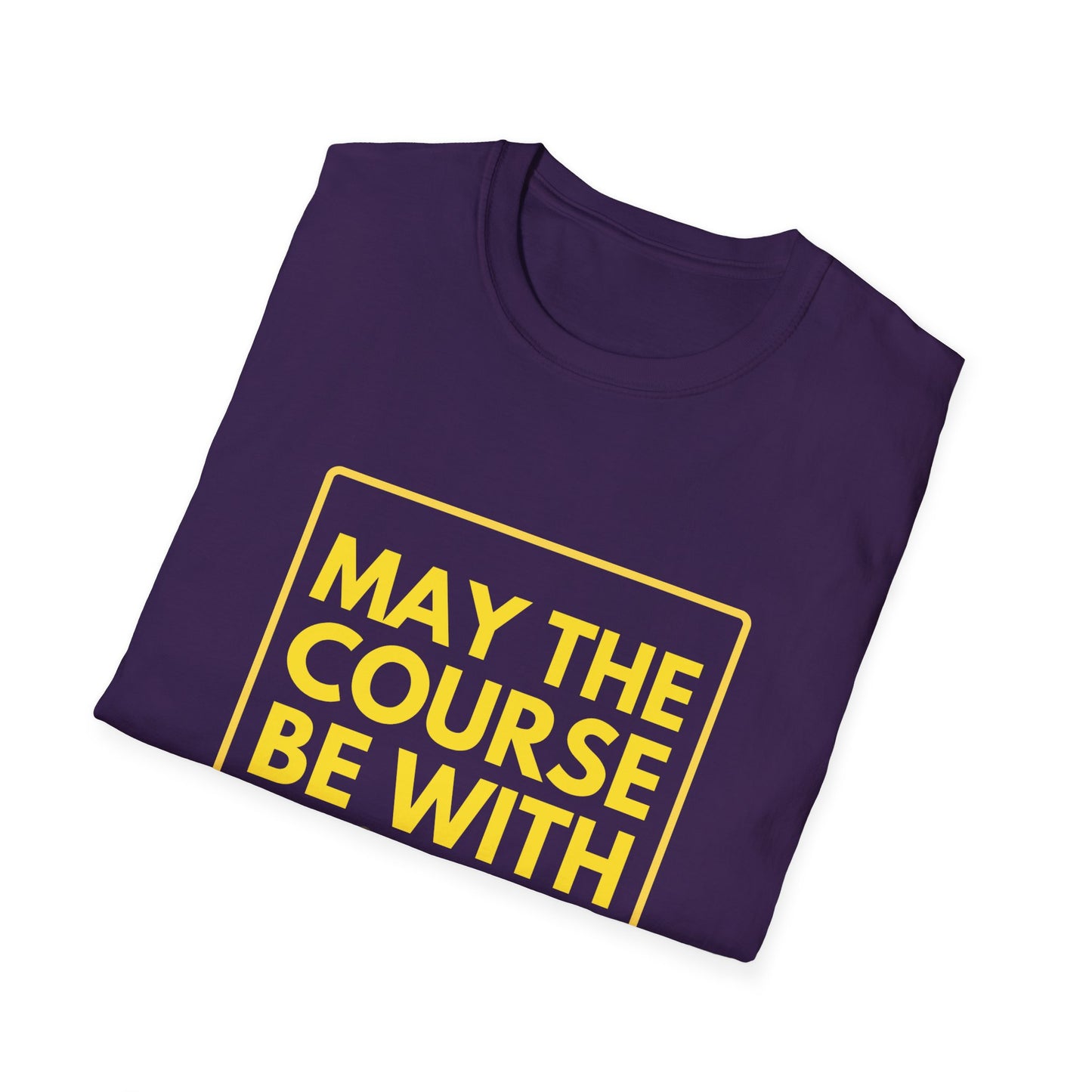MAY THE COURSE BE WITH YOU T-Shirt