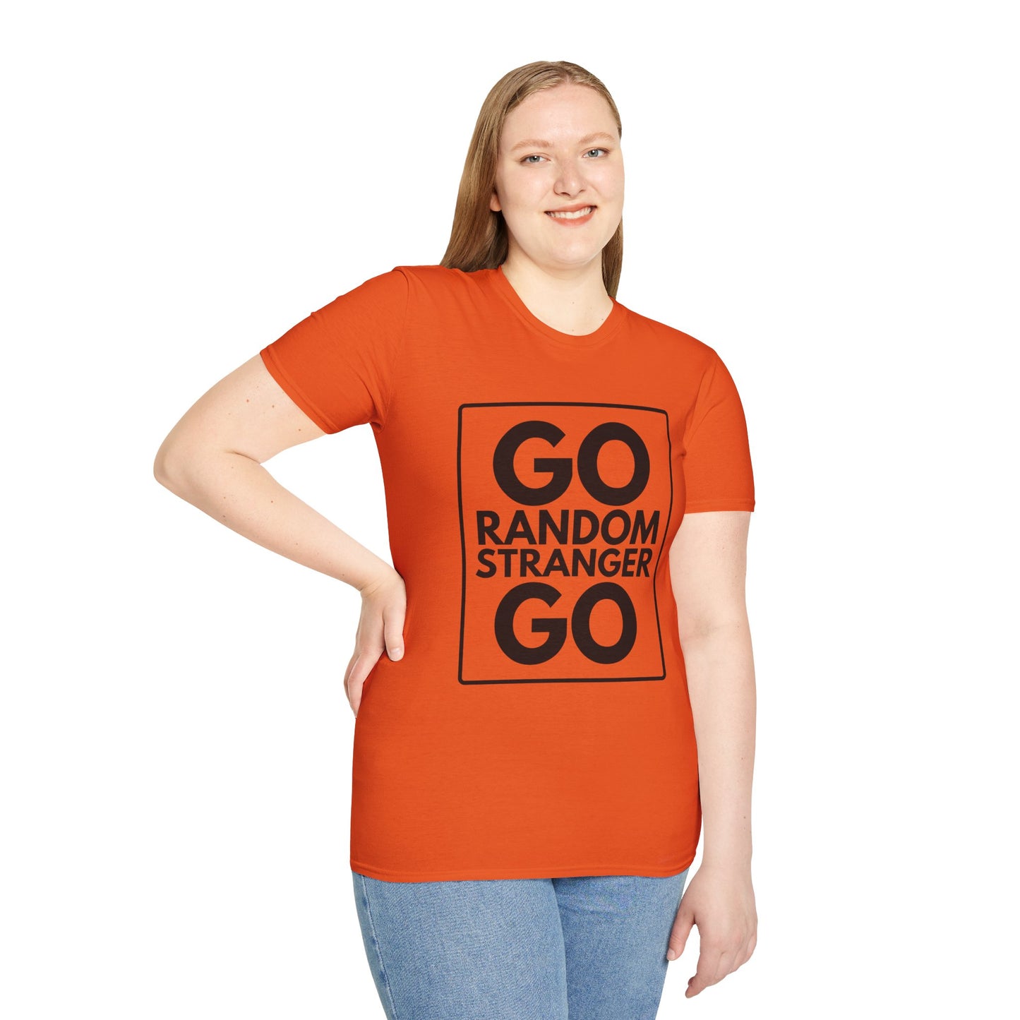 GO RANDOM STRANGER GO T-Shirt
