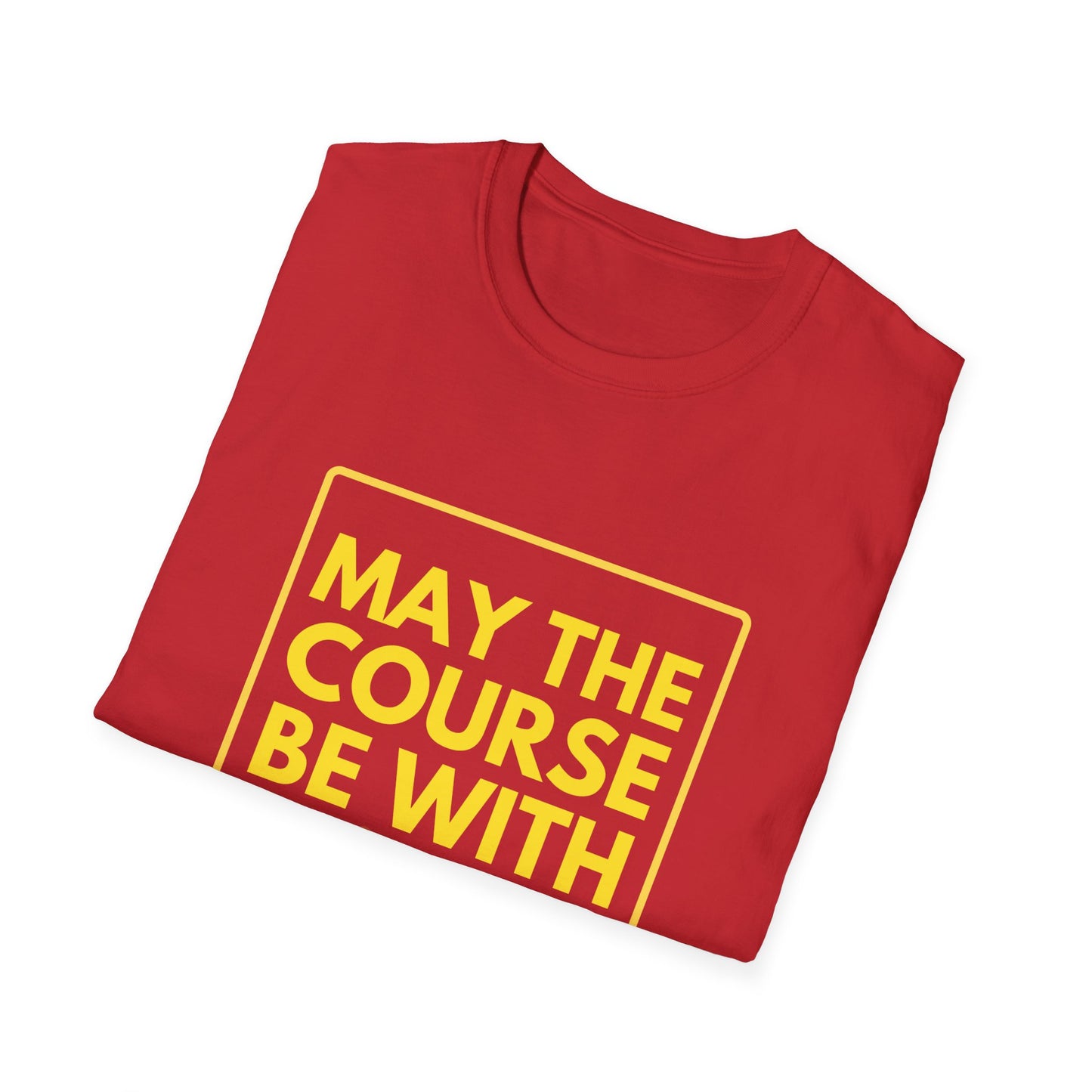 MAY THE COURSE BE WITH YOU T-Shirt