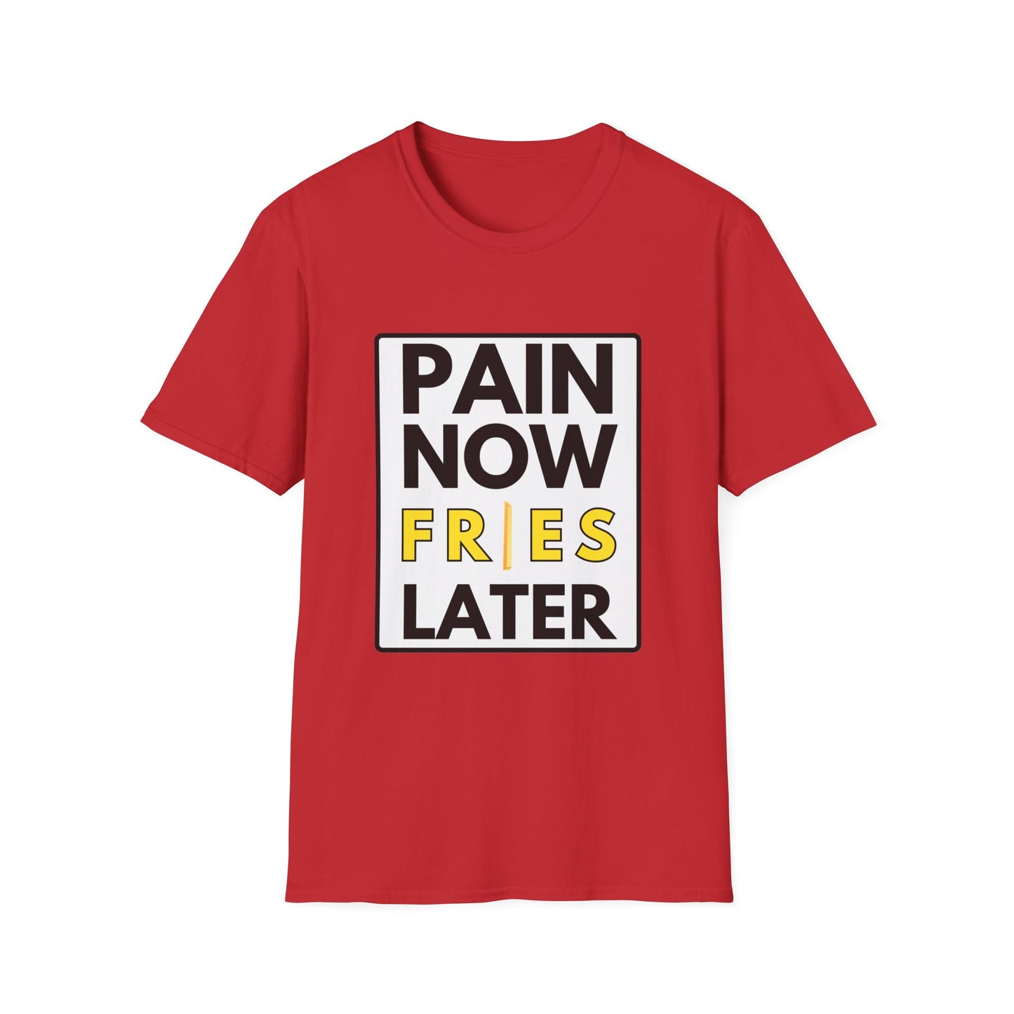 FRIES LATER T-Shirt