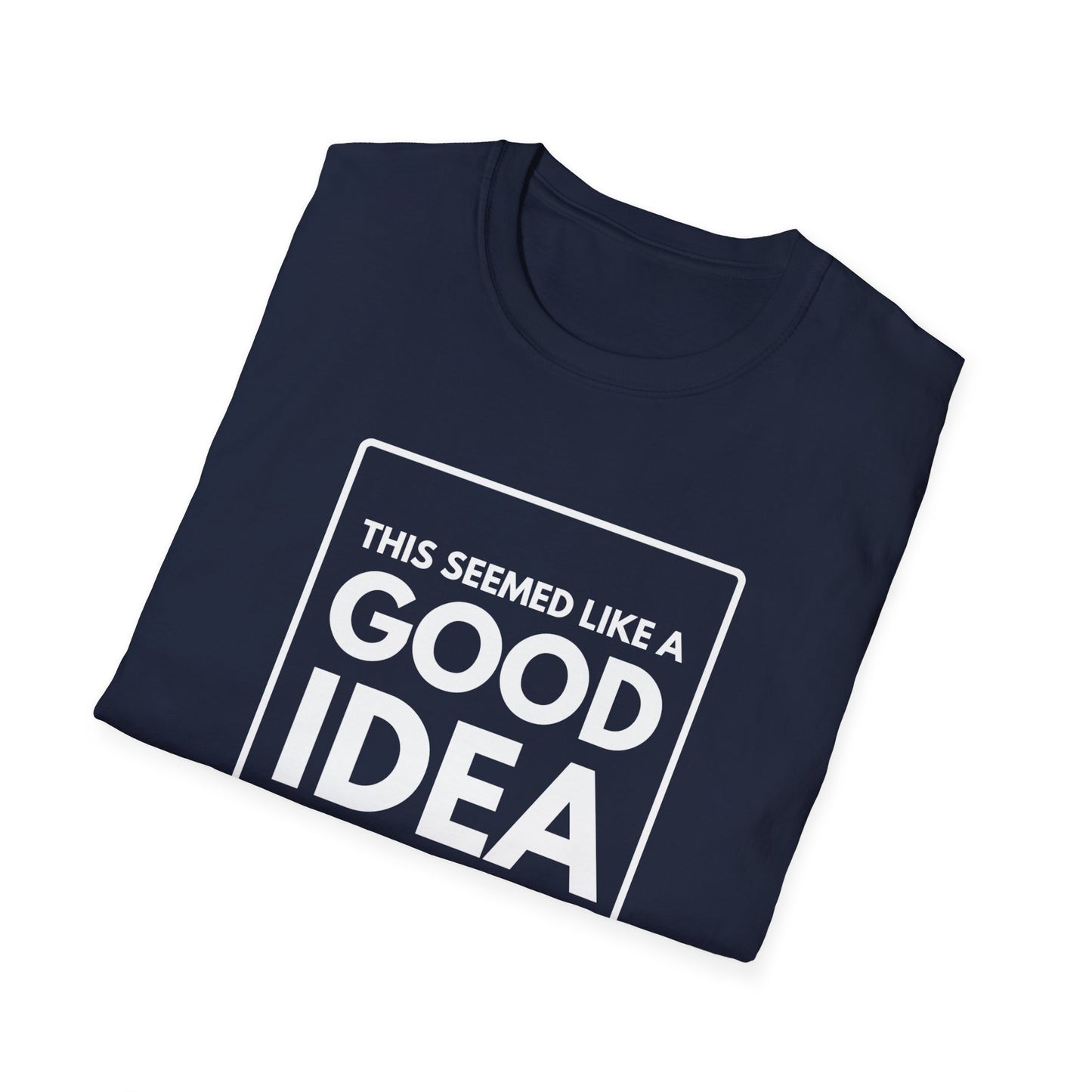 GOOD IDEA 4 MONTHS AGO T-Shirt