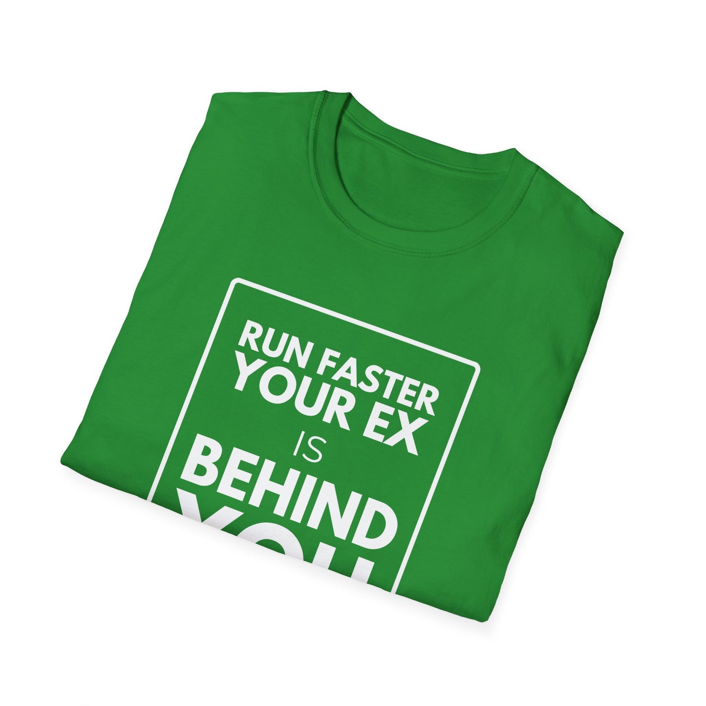 YOUR EX IS BEHIND YOU T-Shirt