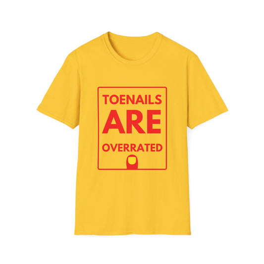 TOENAILS ARE OVERRATED T-Shirt
