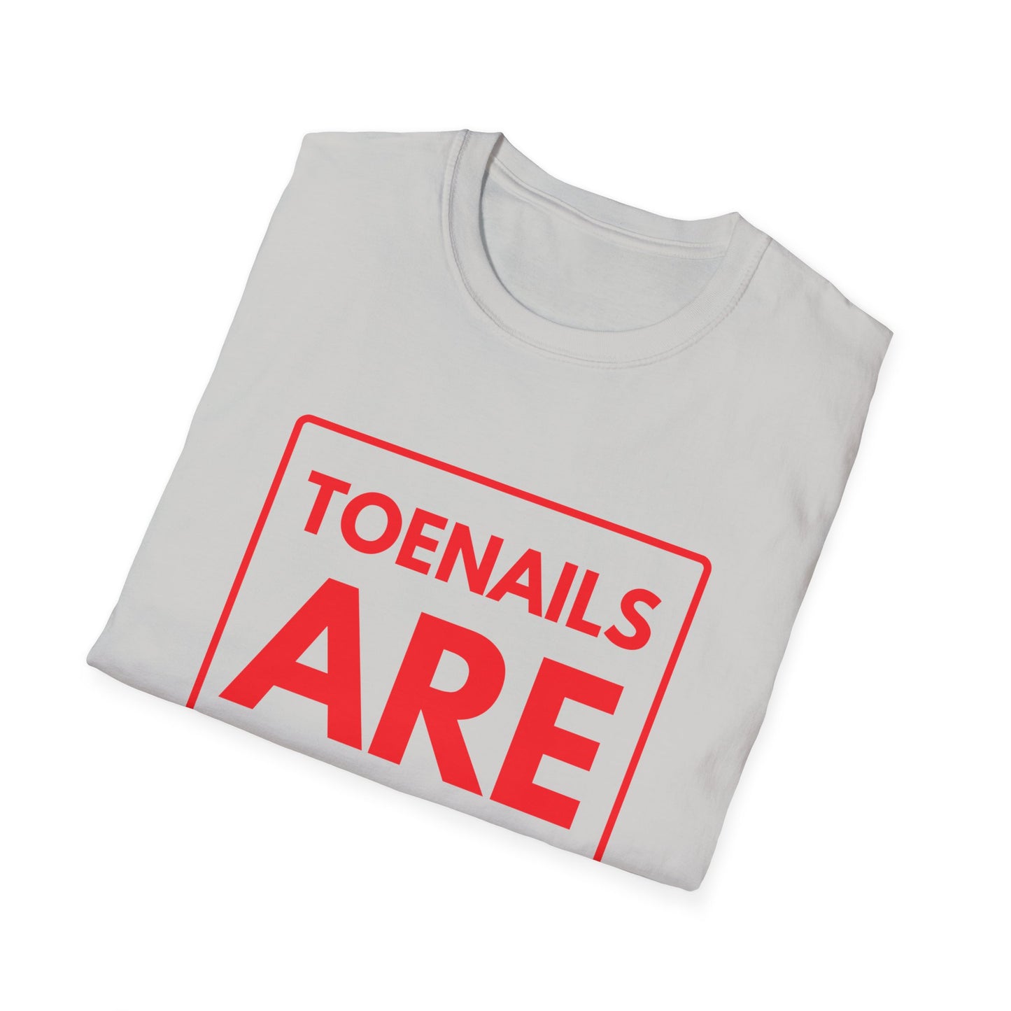 TOENAILS ARE OVERRATED T-Shirt