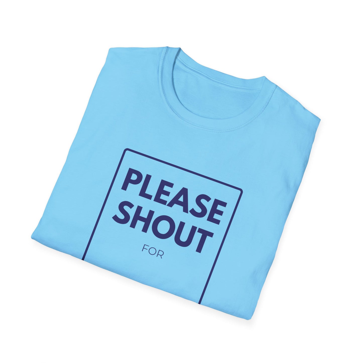 SHOUT FOR T-Shirt