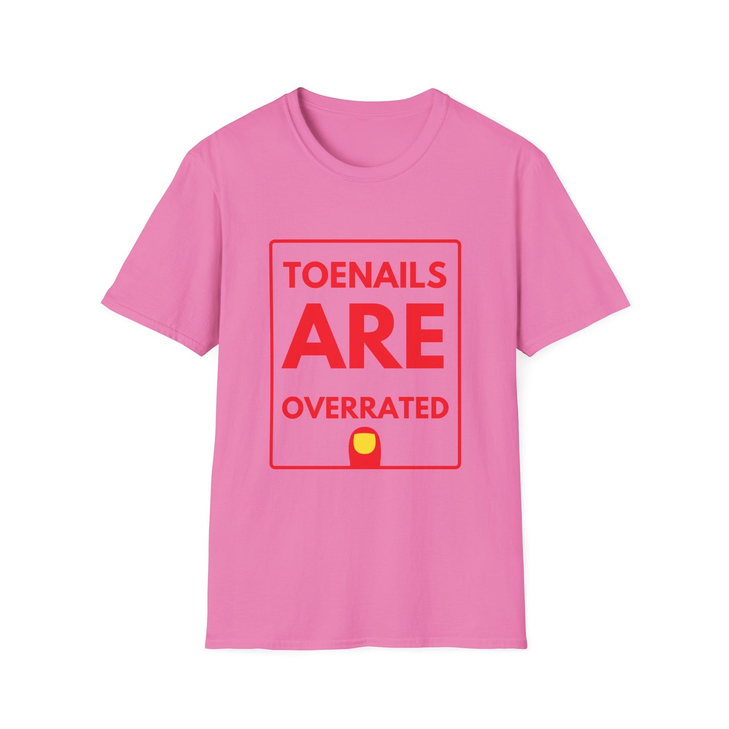 TOENAILS ARE OVERRATED T-Shirt