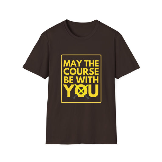 MAY THE COURSE BE WITH YOU T-Shirt