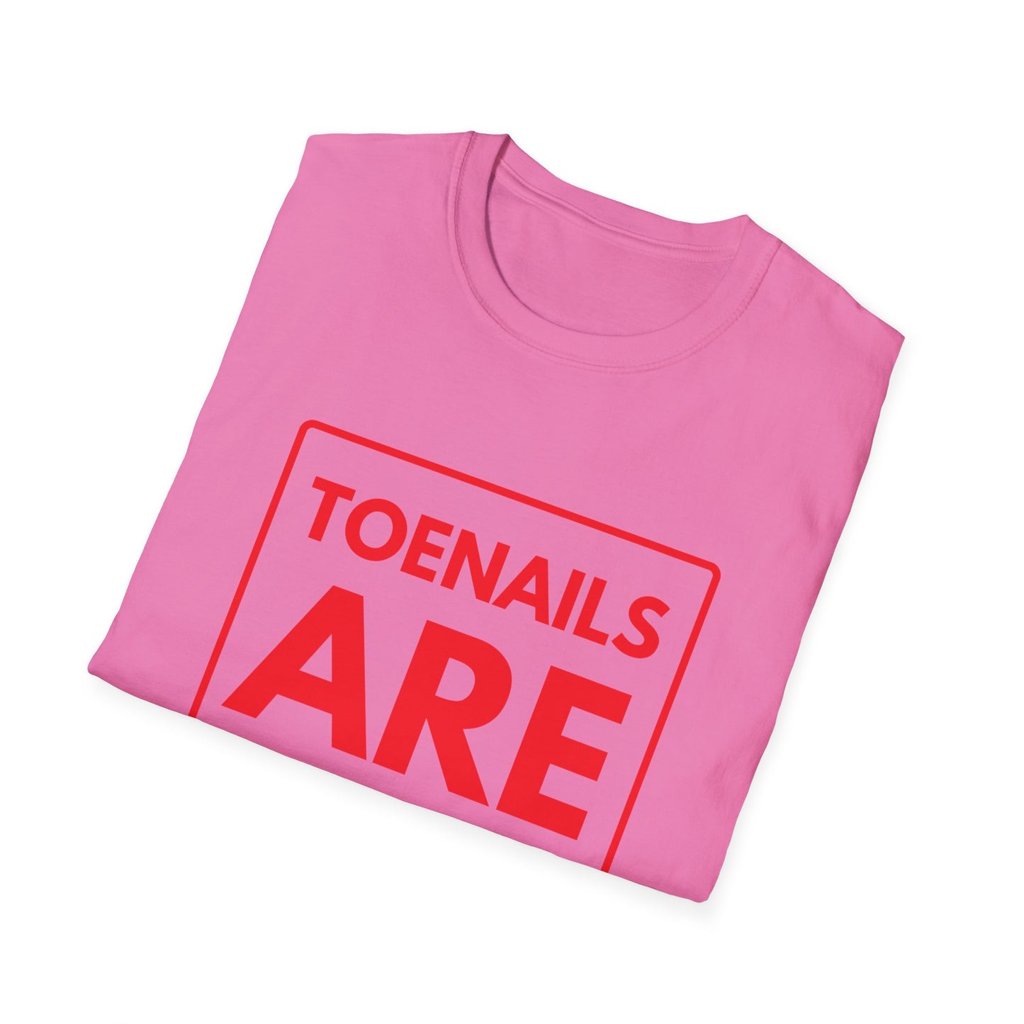 TOENAILS ARE OVERRATED T-Shirt