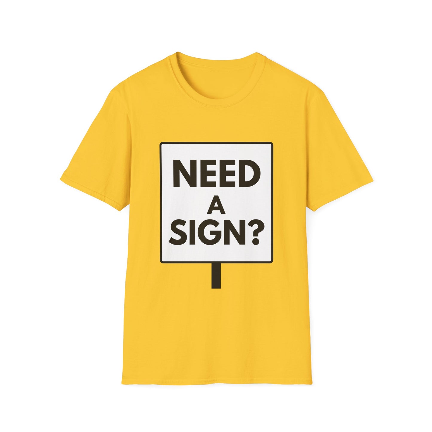 NEED A SIGN? T-Shirt