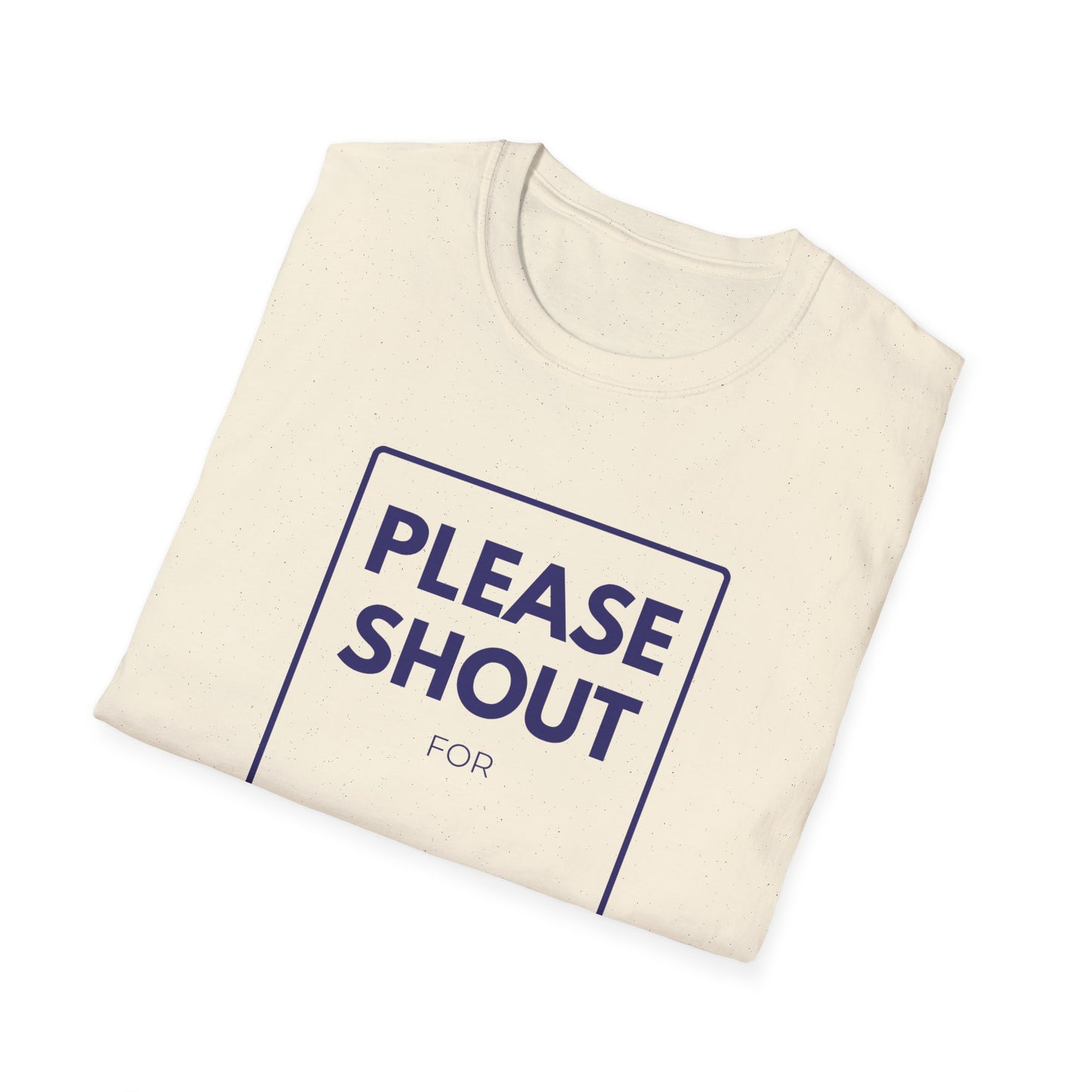 SHOUT FOR T-Shirt