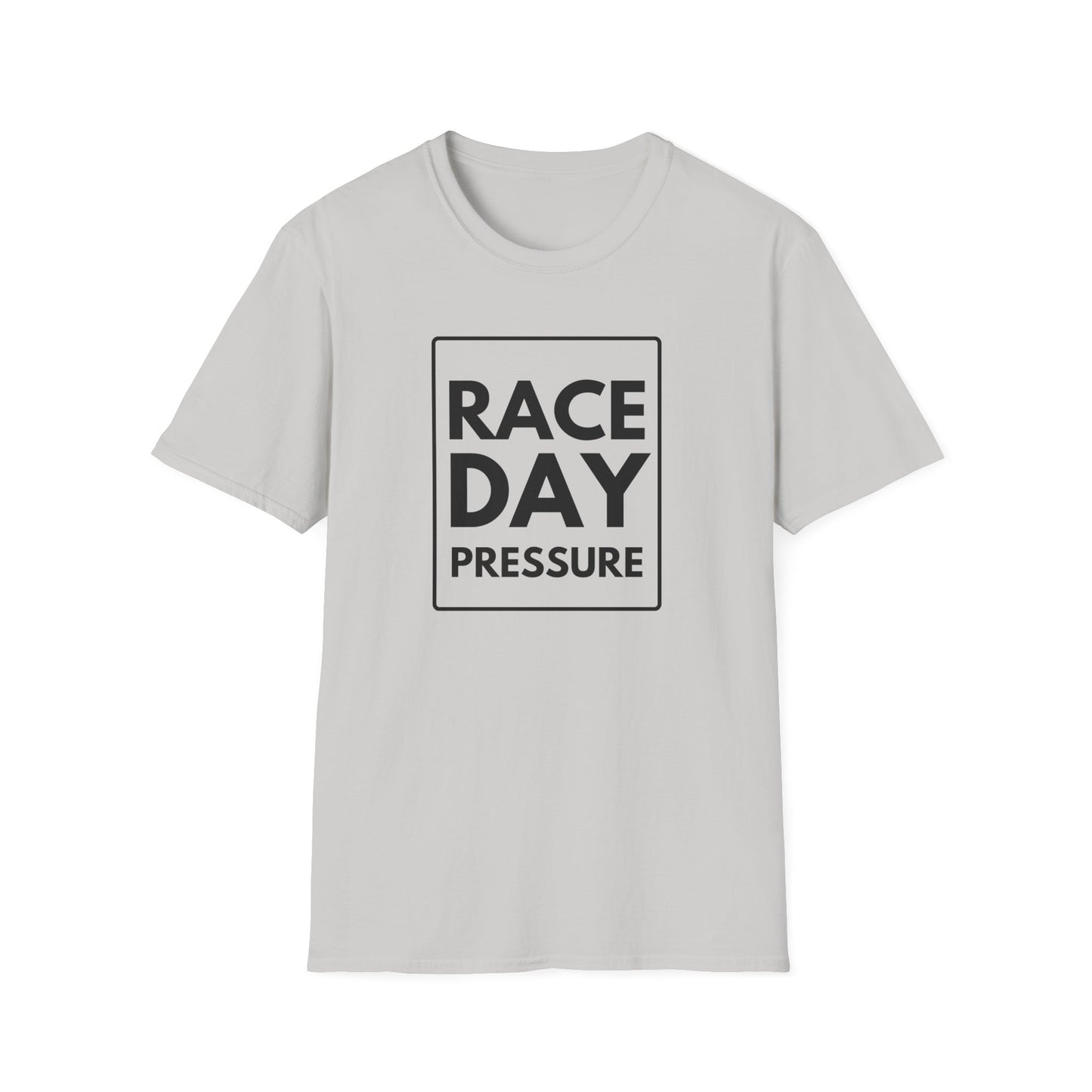 RACE DAY PRESSURE T-Shirt