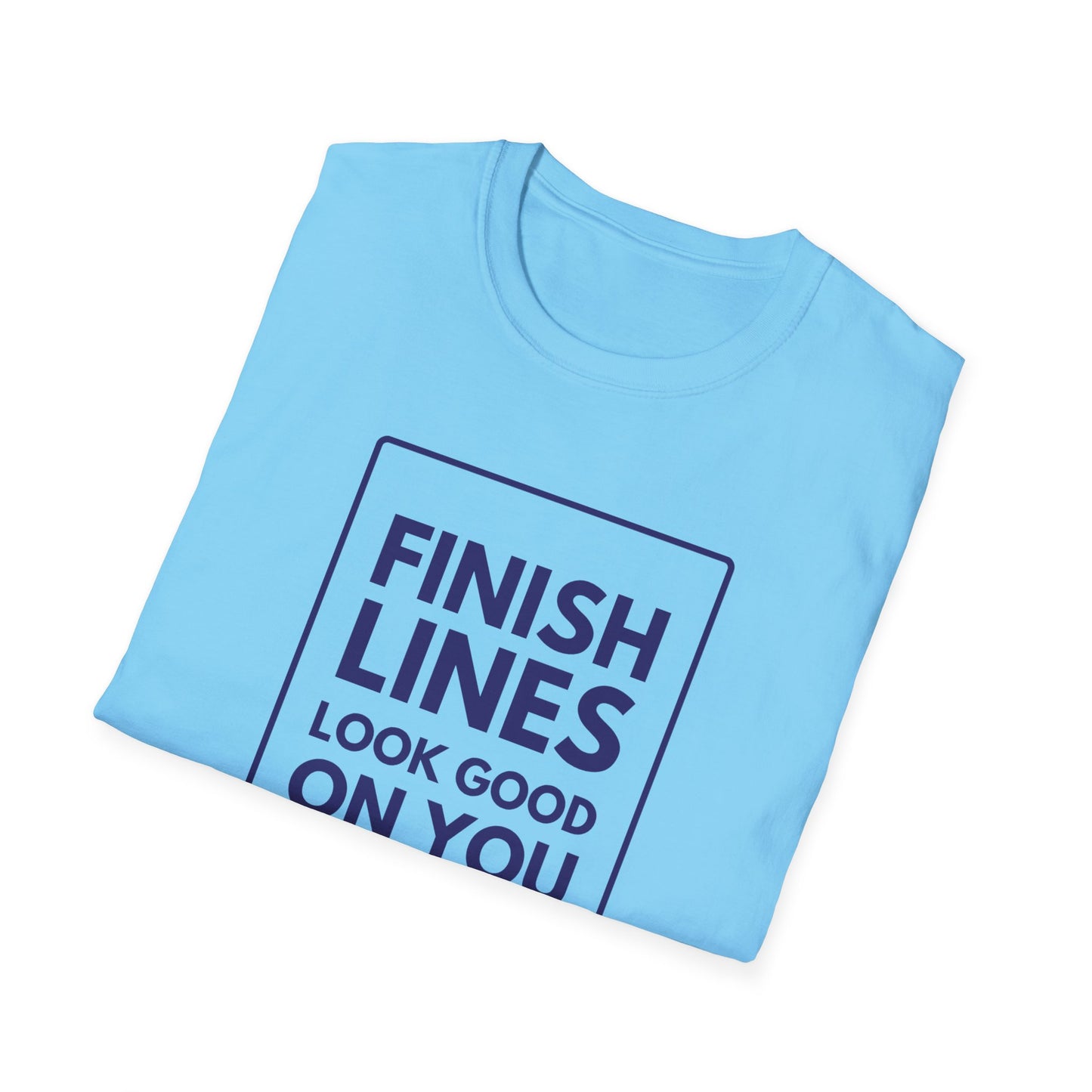 FINISH LINES LOOK GOOD T-Shirt