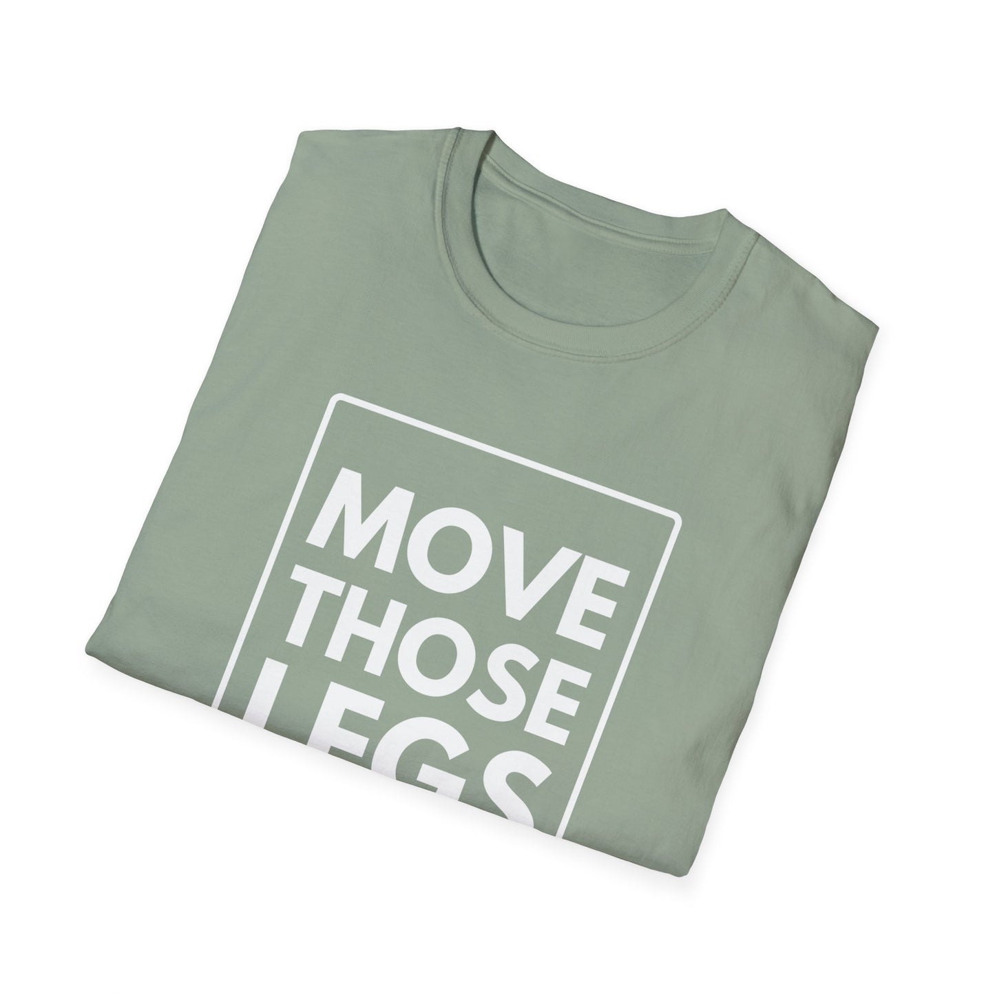 MOVE THOSE LEGS T-Shirt