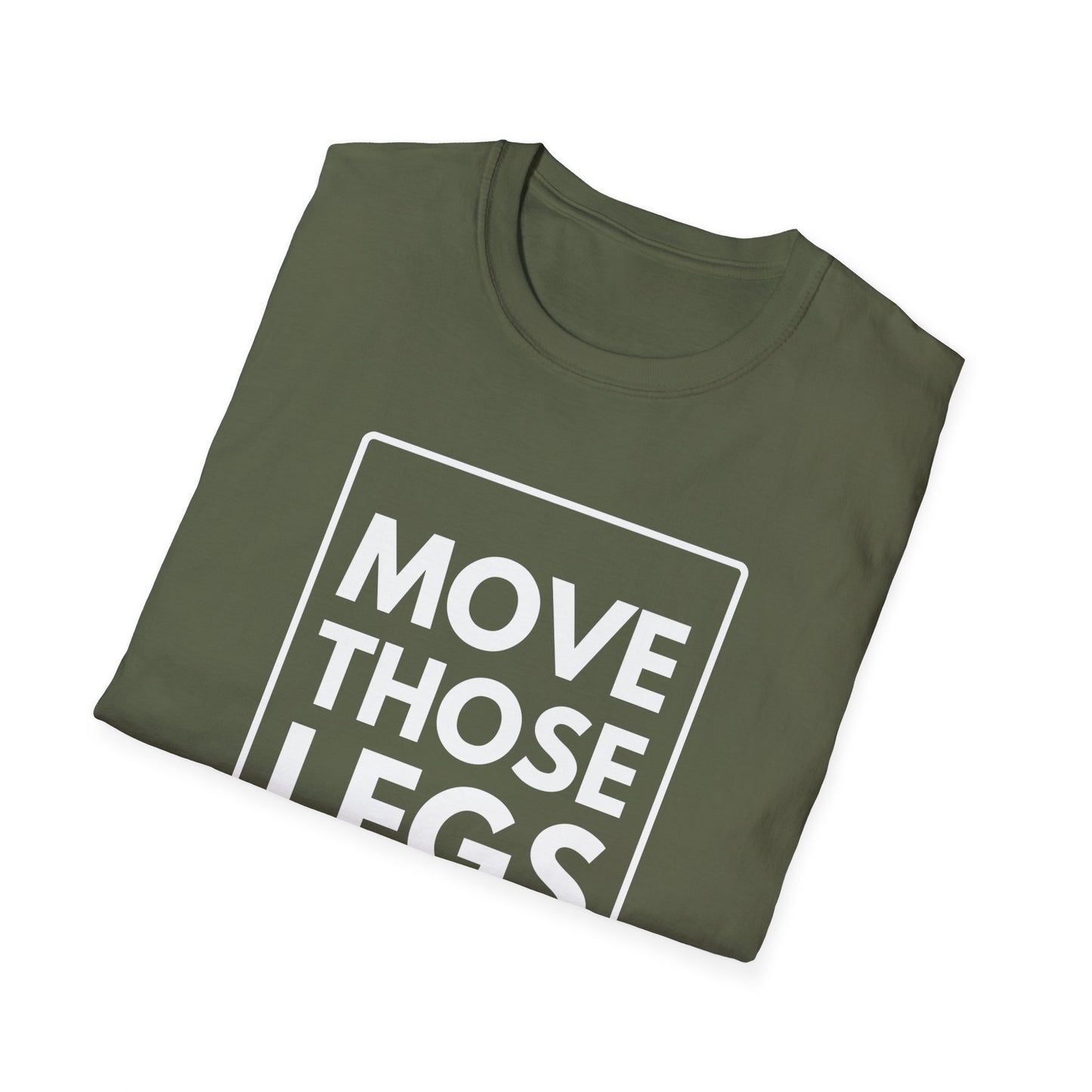 MOVE THOSE LEGS T-Shirt