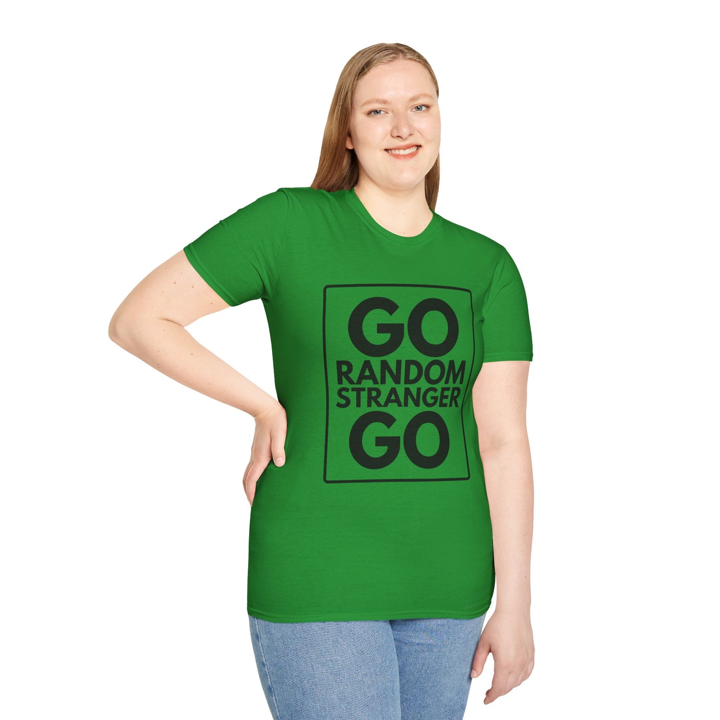GO RANDOM STRANGER GO T-Shirt