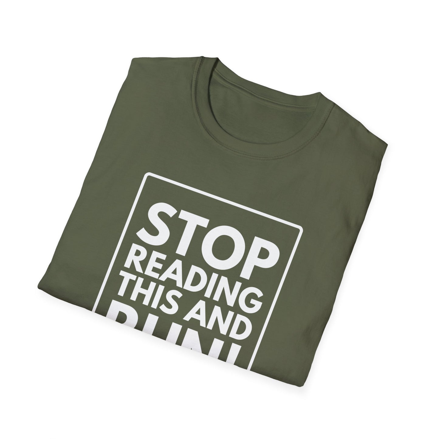 STOP READING THIS AND RUN T-Shirt