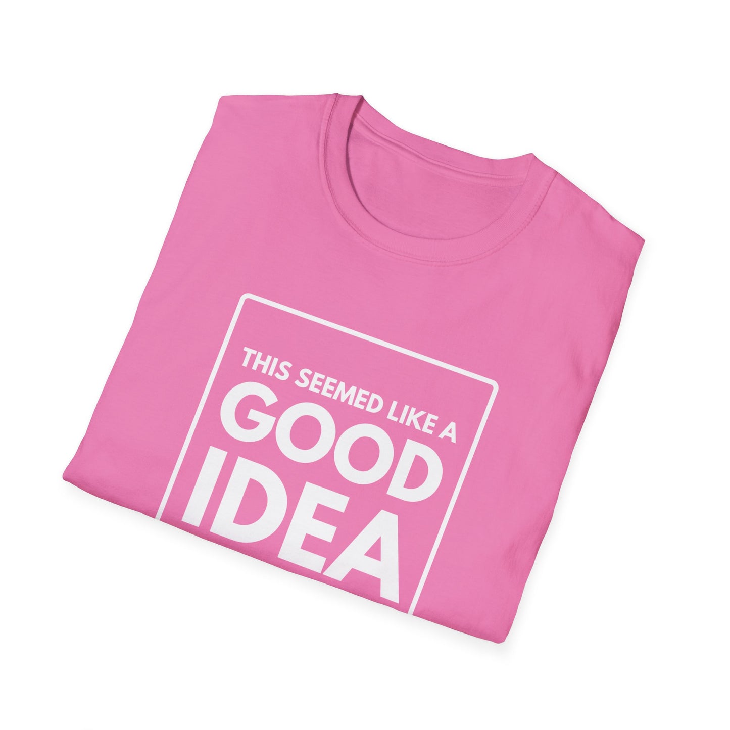 GOOD IDEA 4 MONTHS AGO T-Shirt