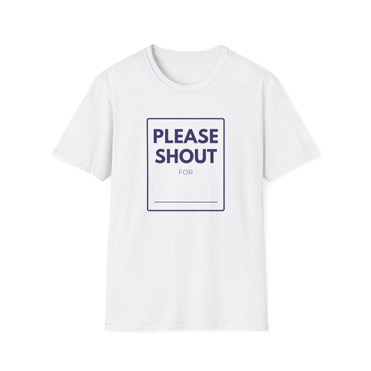 SHOUT FOR T-Shirt