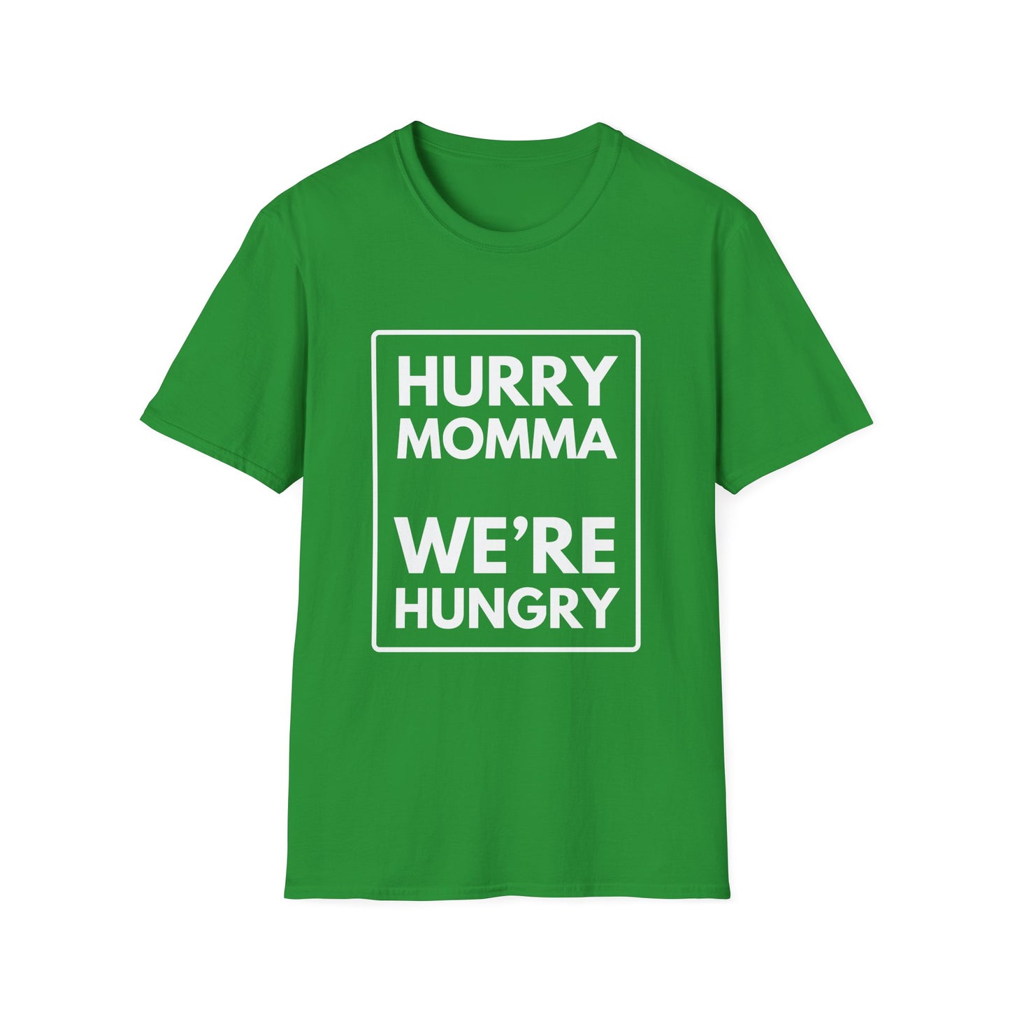 MOMMA WE'RE HUNGRY T-Shirt