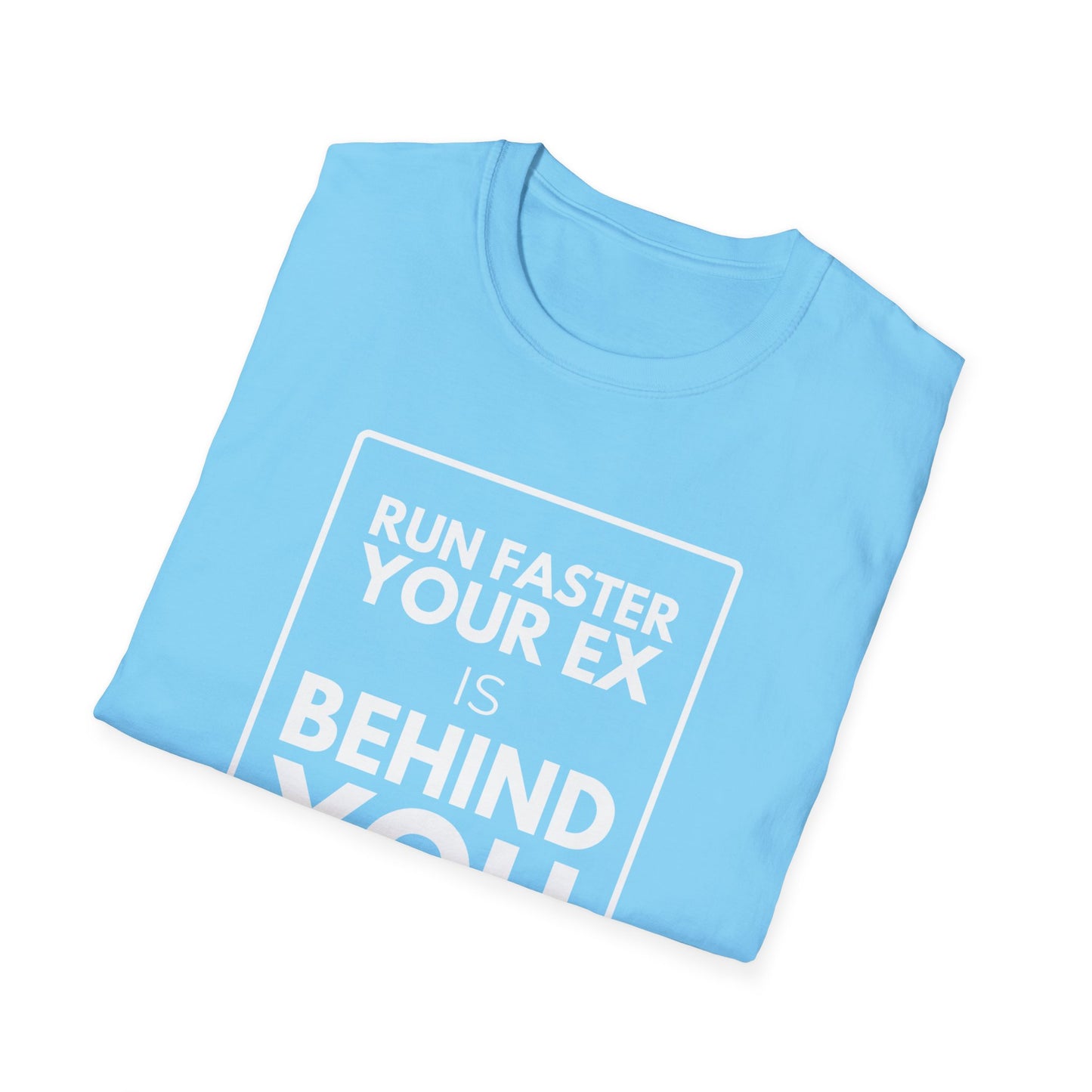 YOUR EX IS BEHIND YOU T-Shirt