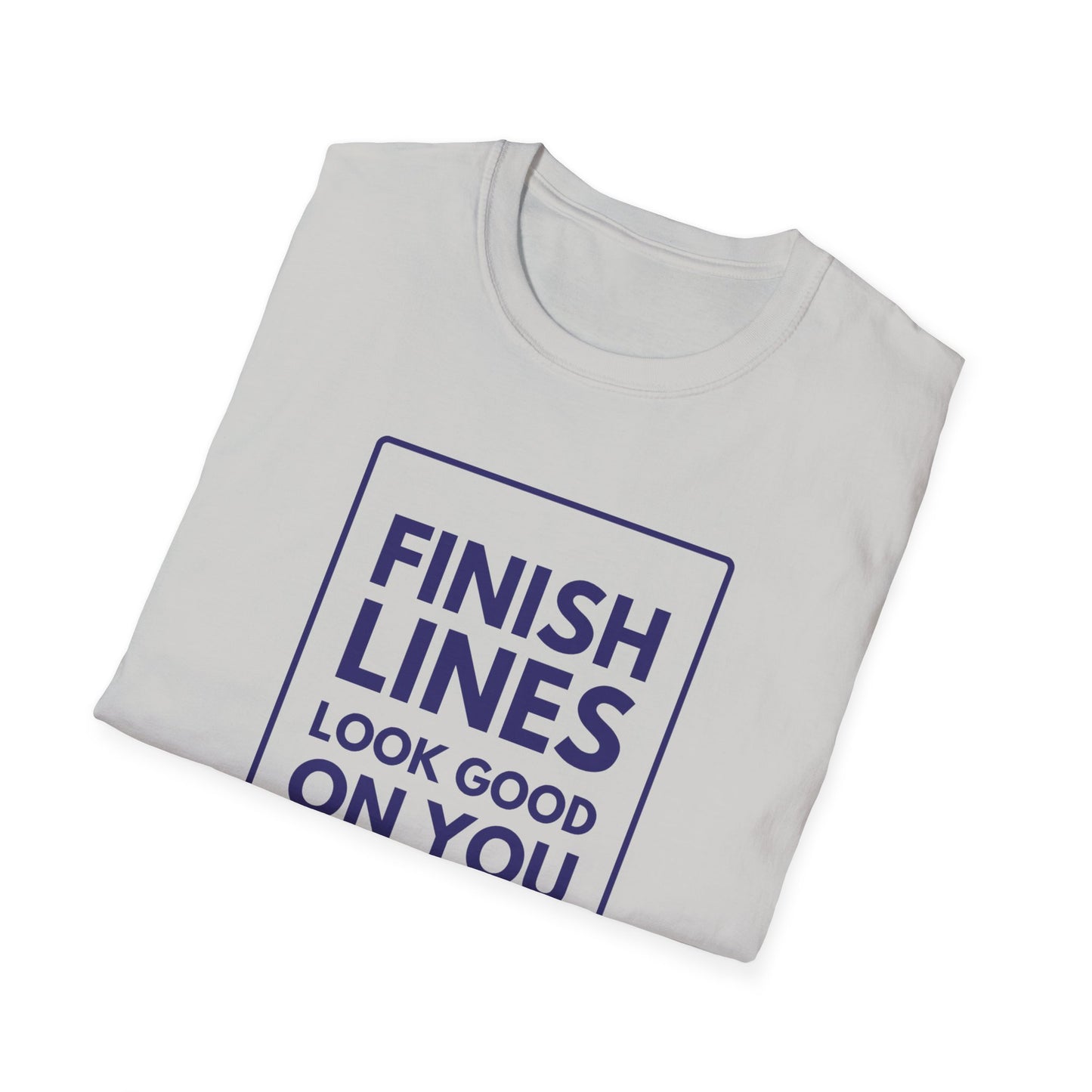 FINISH LINES LOOK GOOD T-Shirt