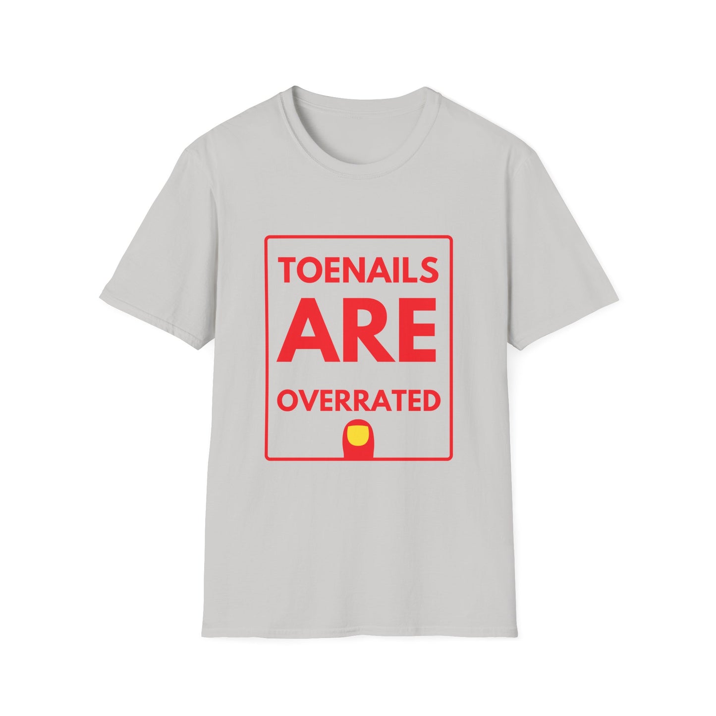 TOENAILS ARE OVERRATED T-Shirt