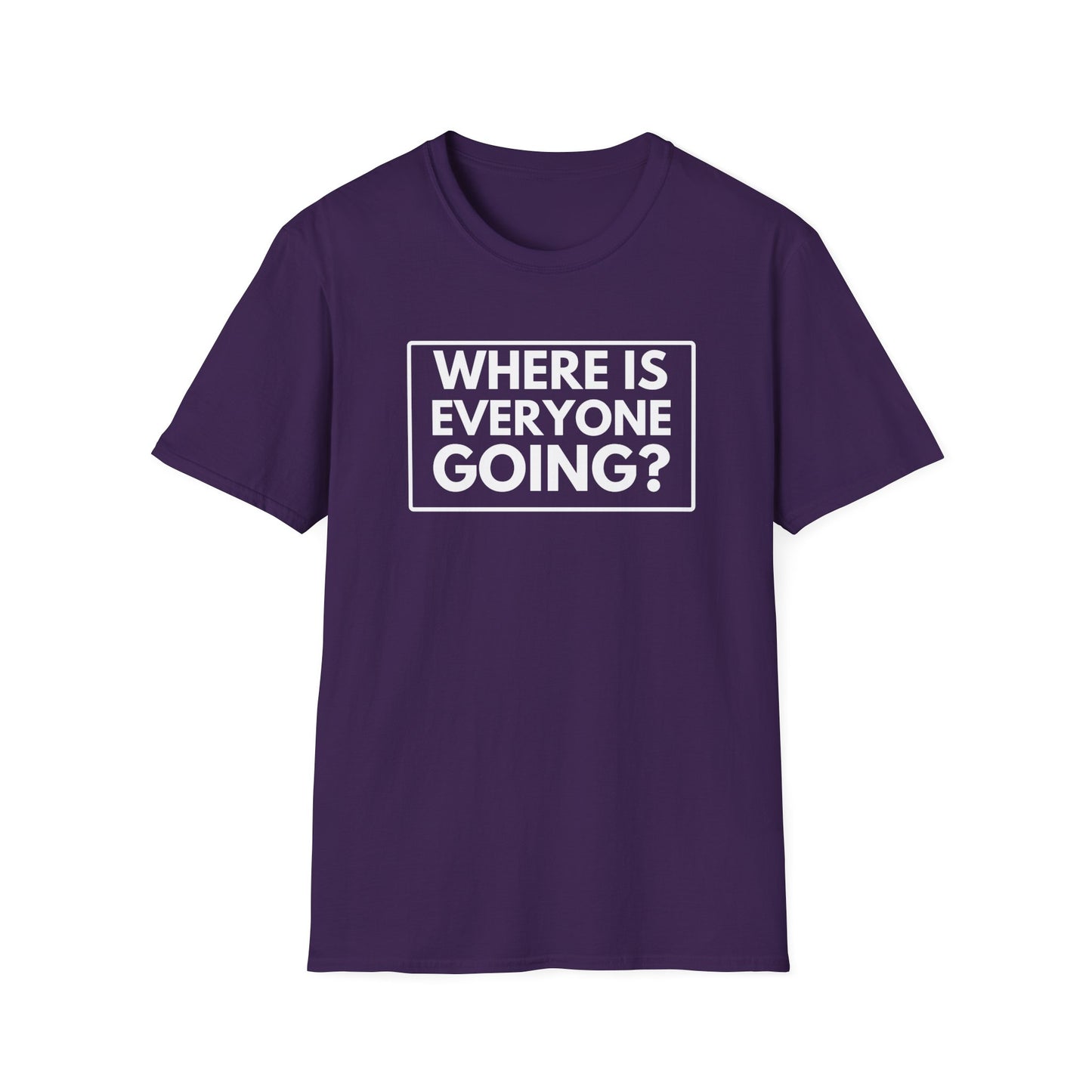 WHERE IS EVERYONE GOING? 2 T-Shirt