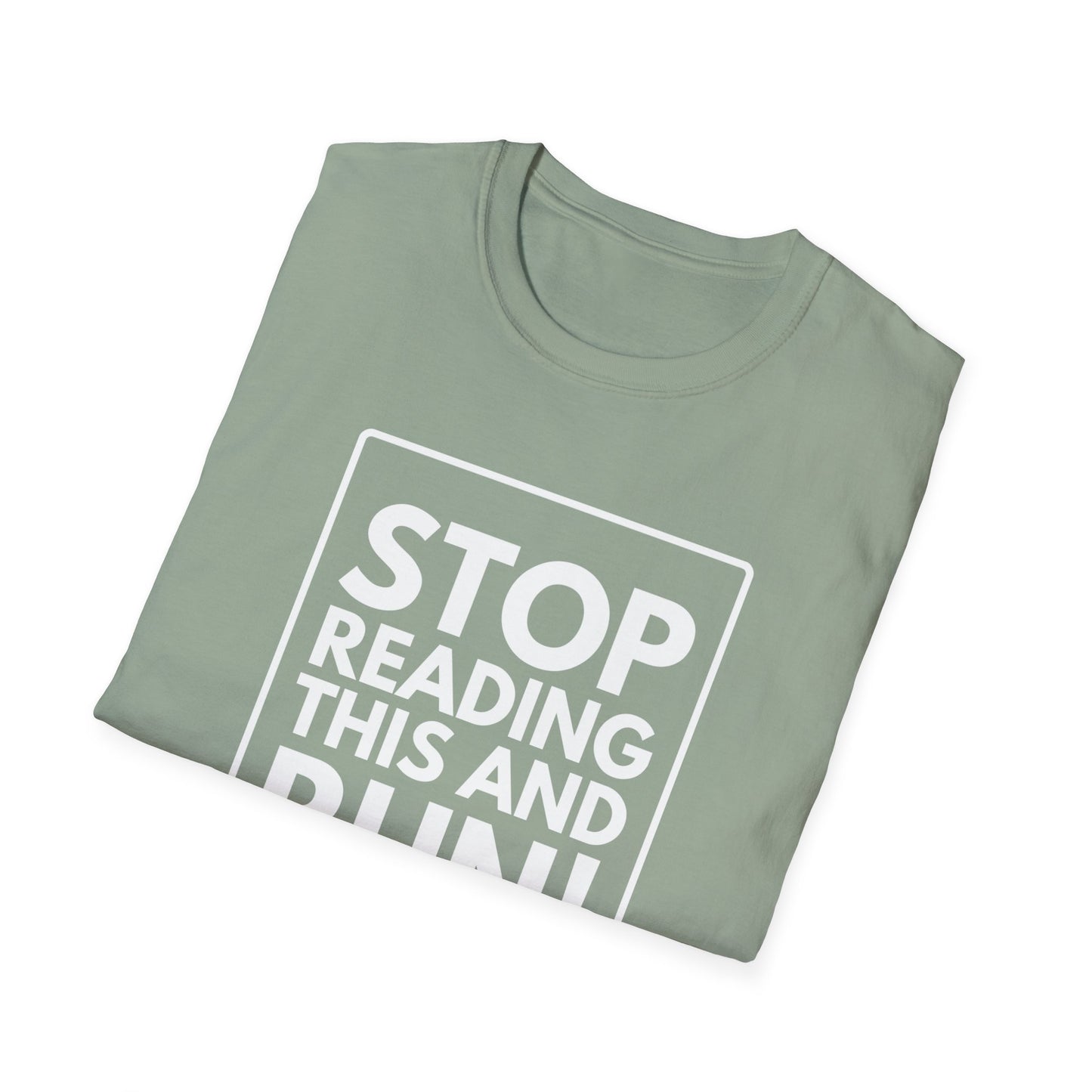 STOP READING THIS AND RUN T-Shirt