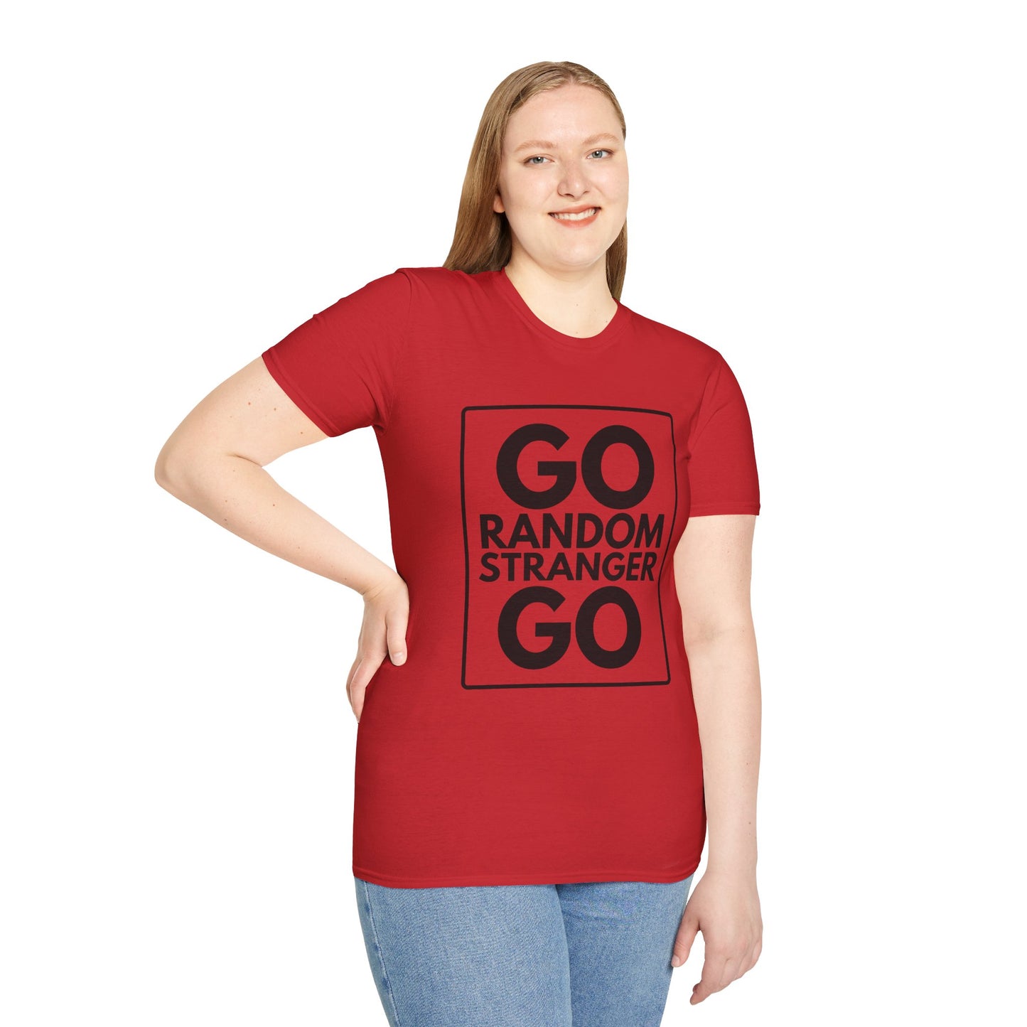 GO RANDOM STRANGER GO T-Shirt