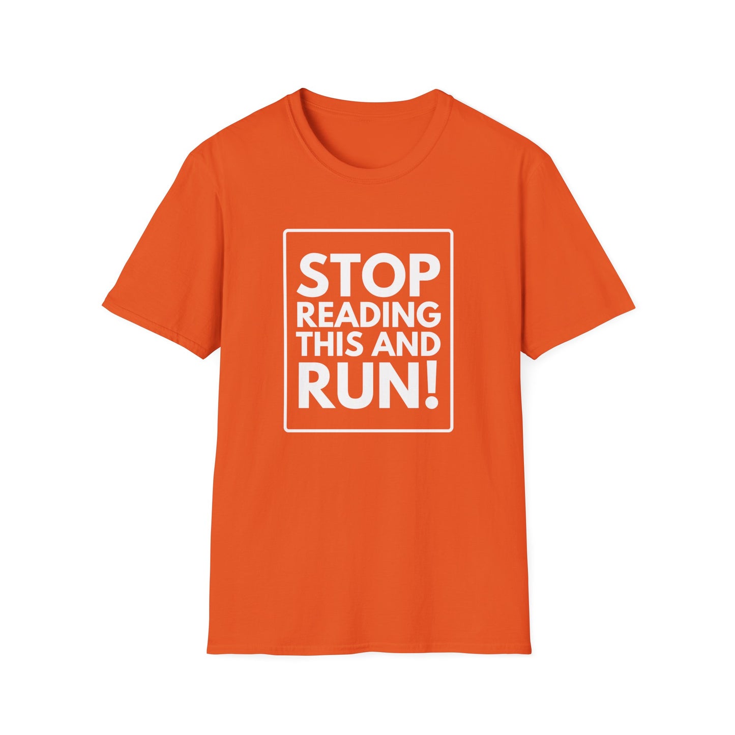 STOP READING THIS AND RUN T-Shirt