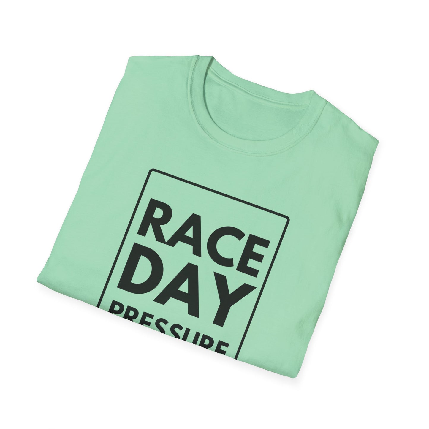 RACE DAY PRESSURE T-Shirt