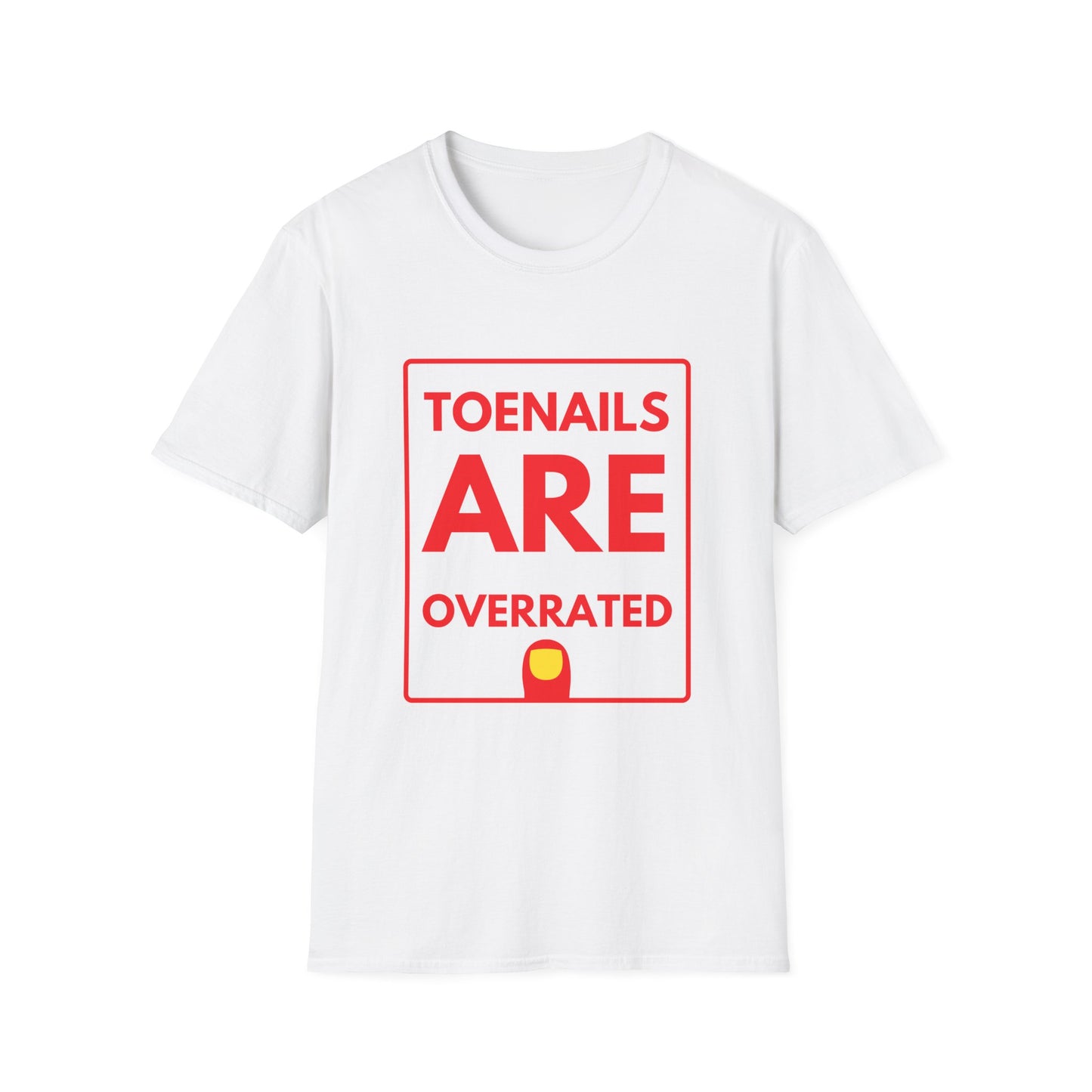 TOENAILS ARE OVERRATED T-Shirt