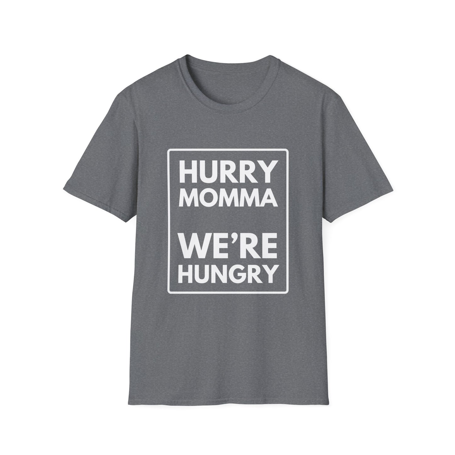 MOMMA WE'RE HUNGRY T-Shirt