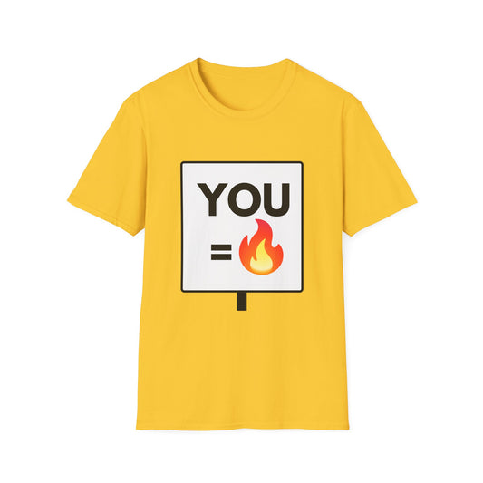 YOU = FIRE T-Shirt