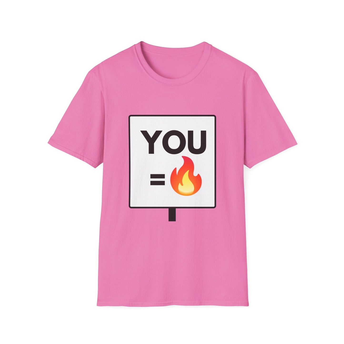 YOU = FIRE T-Shirt