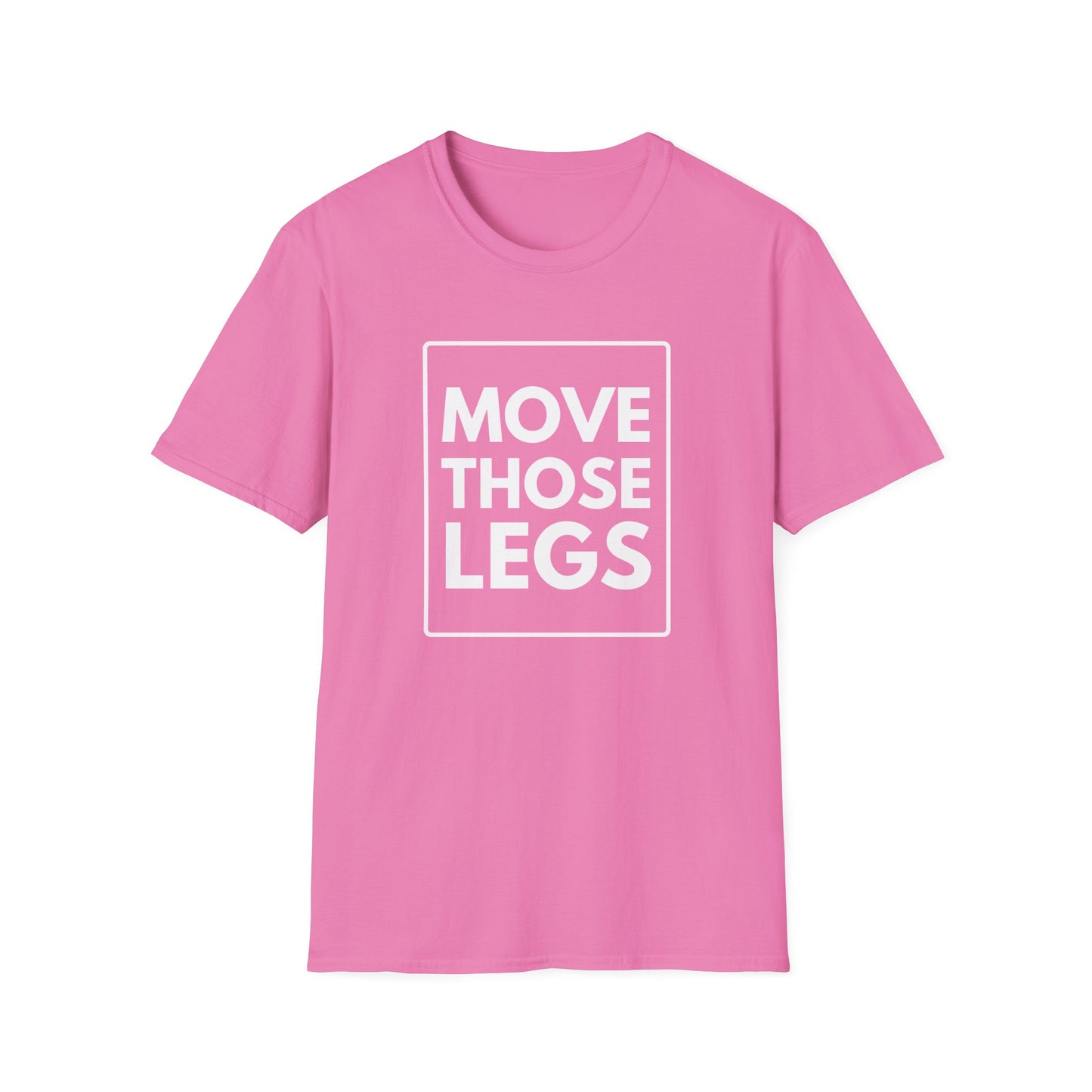 MOVE THOSE LEGS T-Shirt