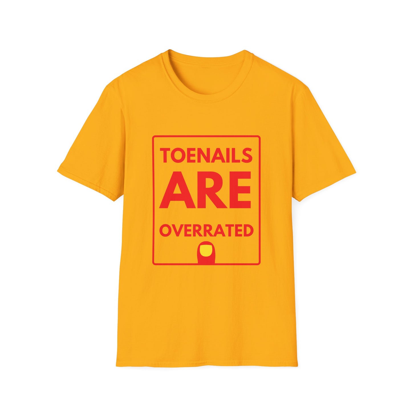 TOENAILS ARE OVERRATED T-Shirt