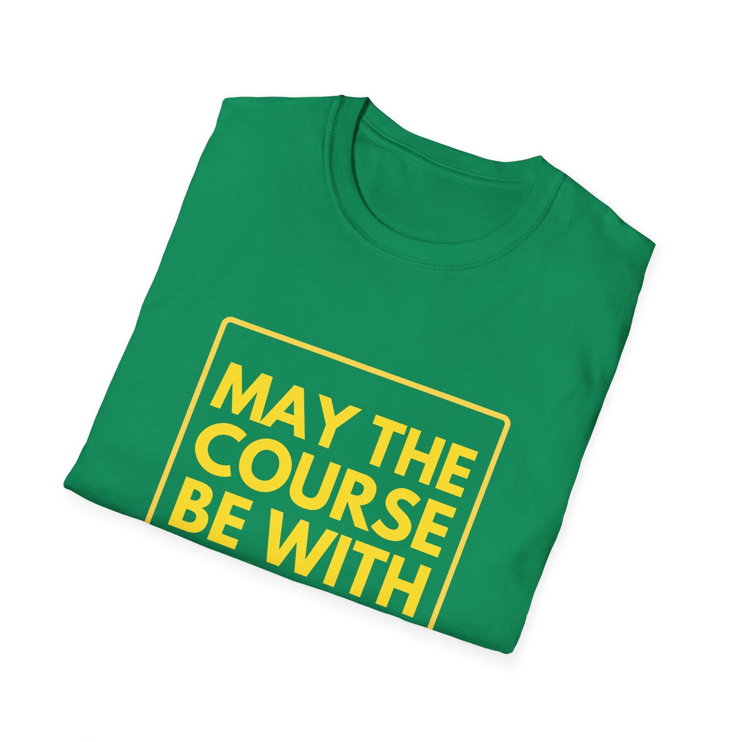 MAY THE COURSE BE WITH YOU T-Shirt