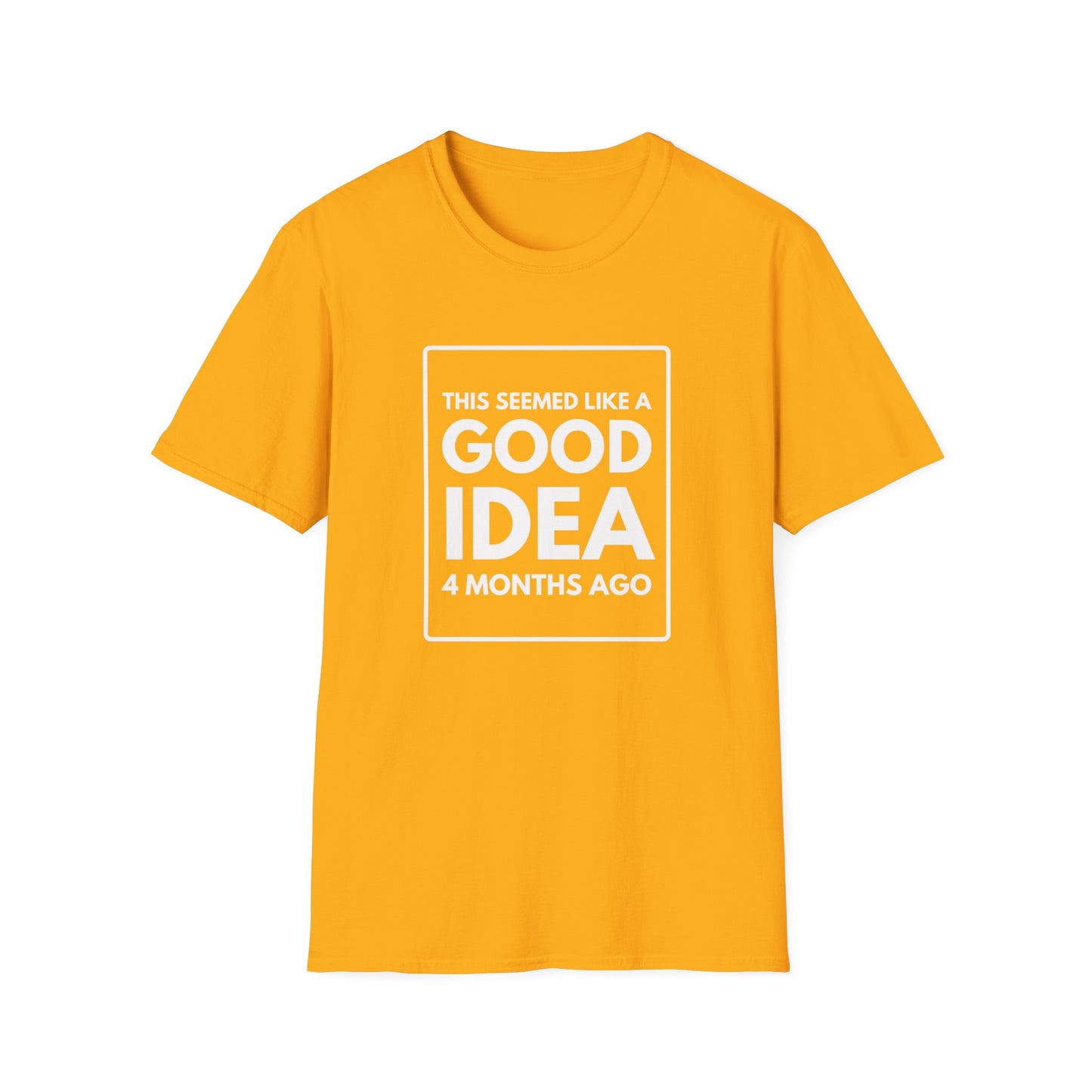 GOOD IDEA 4 MONTHS AGO T-Shirt