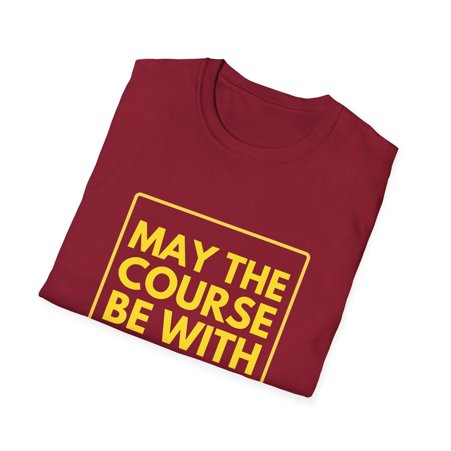 MAY THE COURSE BE WITH YOU T-Shirt