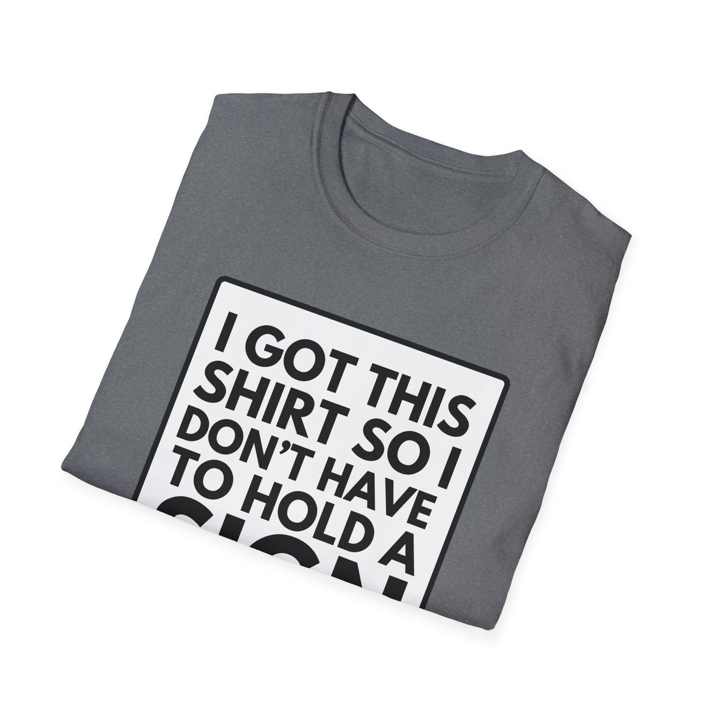NOT HOLDING SIGN T-Shirt